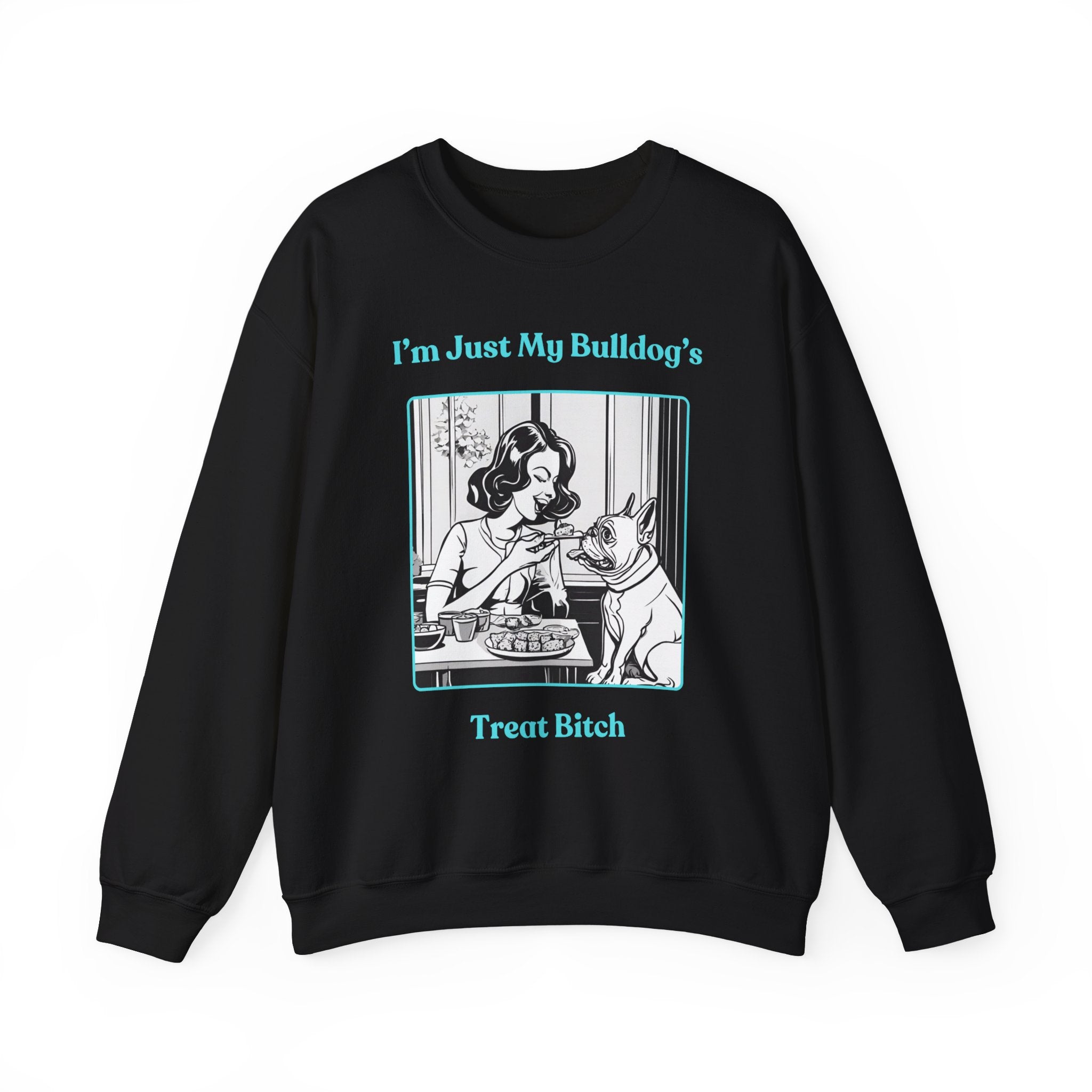 Just My Bulldog's Treat Bitch Crew Neck Sweatshirt (French/Turq)