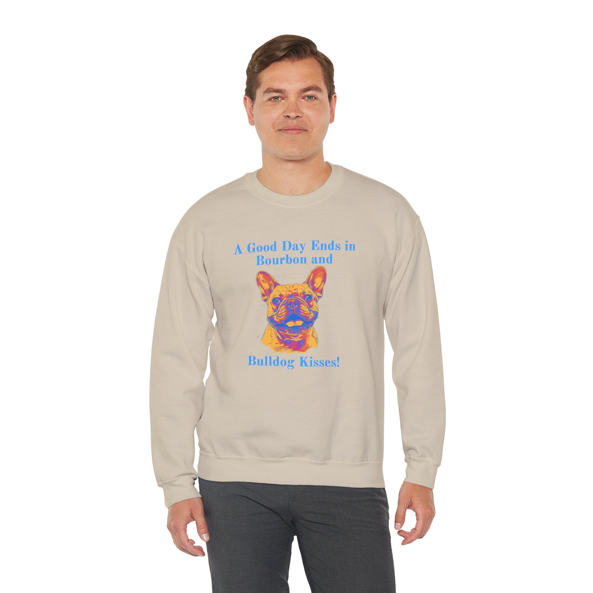 A Good Day Ends in Bourbon and Bulldog Kisses! Bulldog Crew Neck Sweatshirt (French)