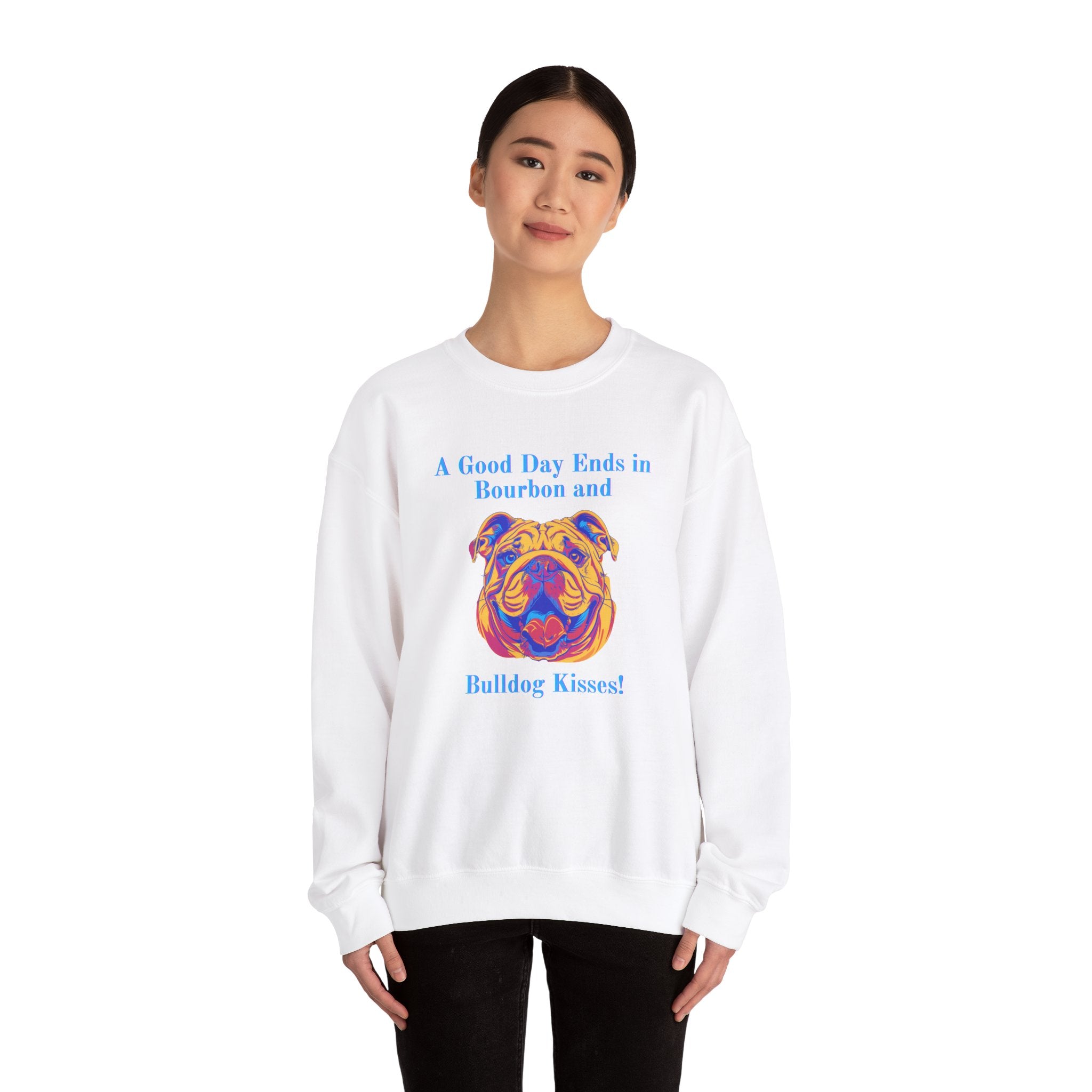 A Good Day Ends in Bourbon and Bulldog Kisses! Bulldog Crew Neck Sweatshirt (English)