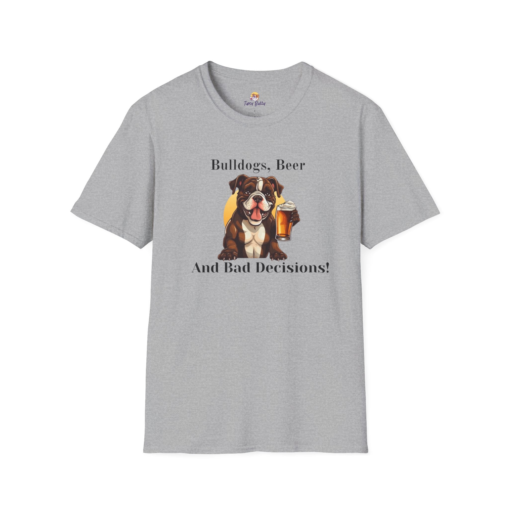 Bulldogs, Beer, and Bad Decisions" Unisex T-Shirt by Tipsy Bully (American/Brown)