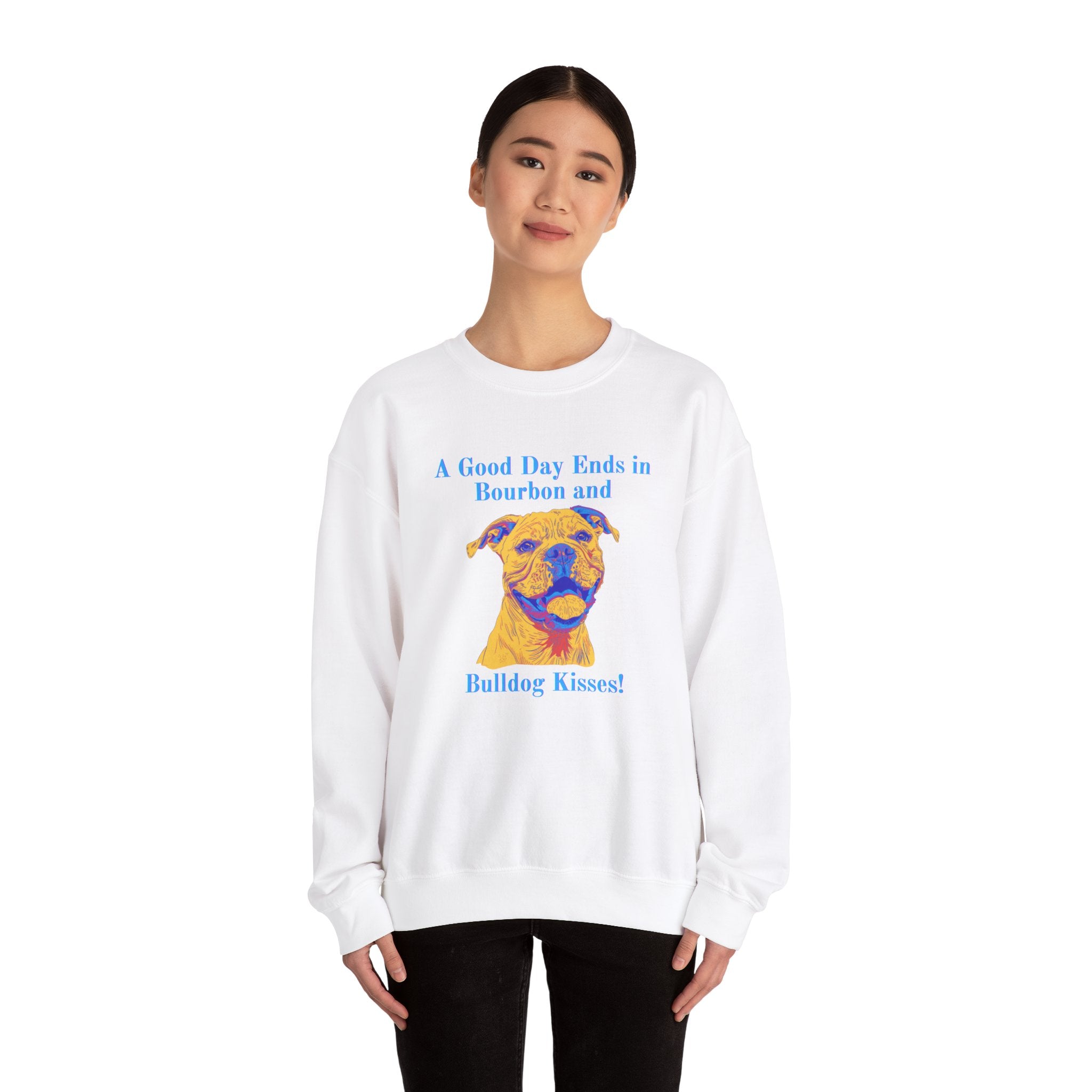 A Good Day Ends in Bourbon and Bulldog Kisses! Bulldog Crew Neck Sweatshirt (American)