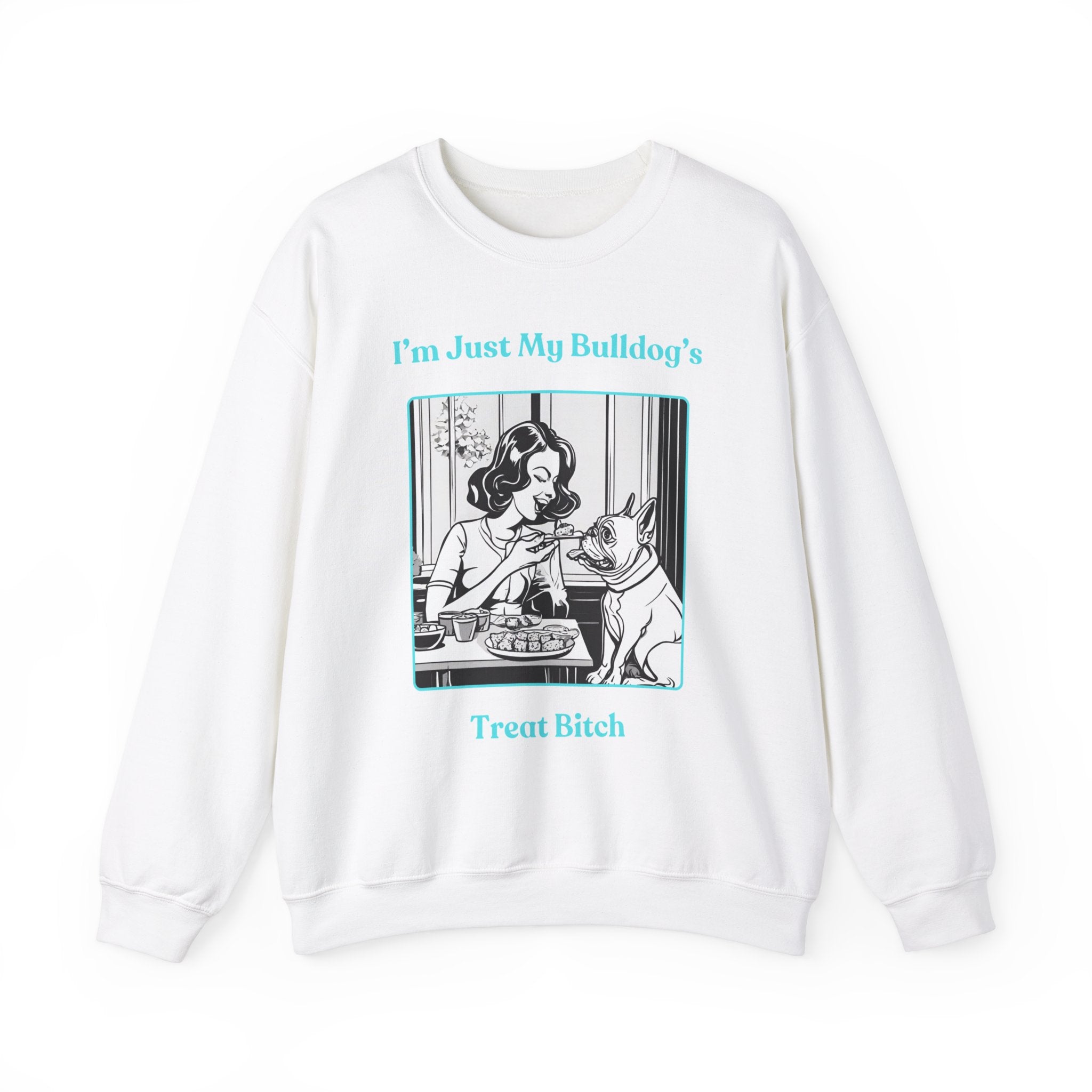 Just My Bulldog's Treat Bitch Crew Neck Sweatshirt (French/Turq)