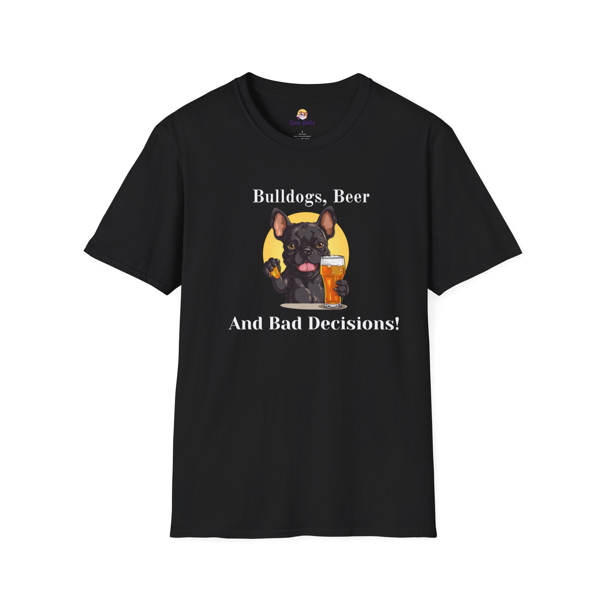 Bulldogs, Beer, and Bad Decisions" Unisex T-Shirt by Tipsy Bully (French/Black)