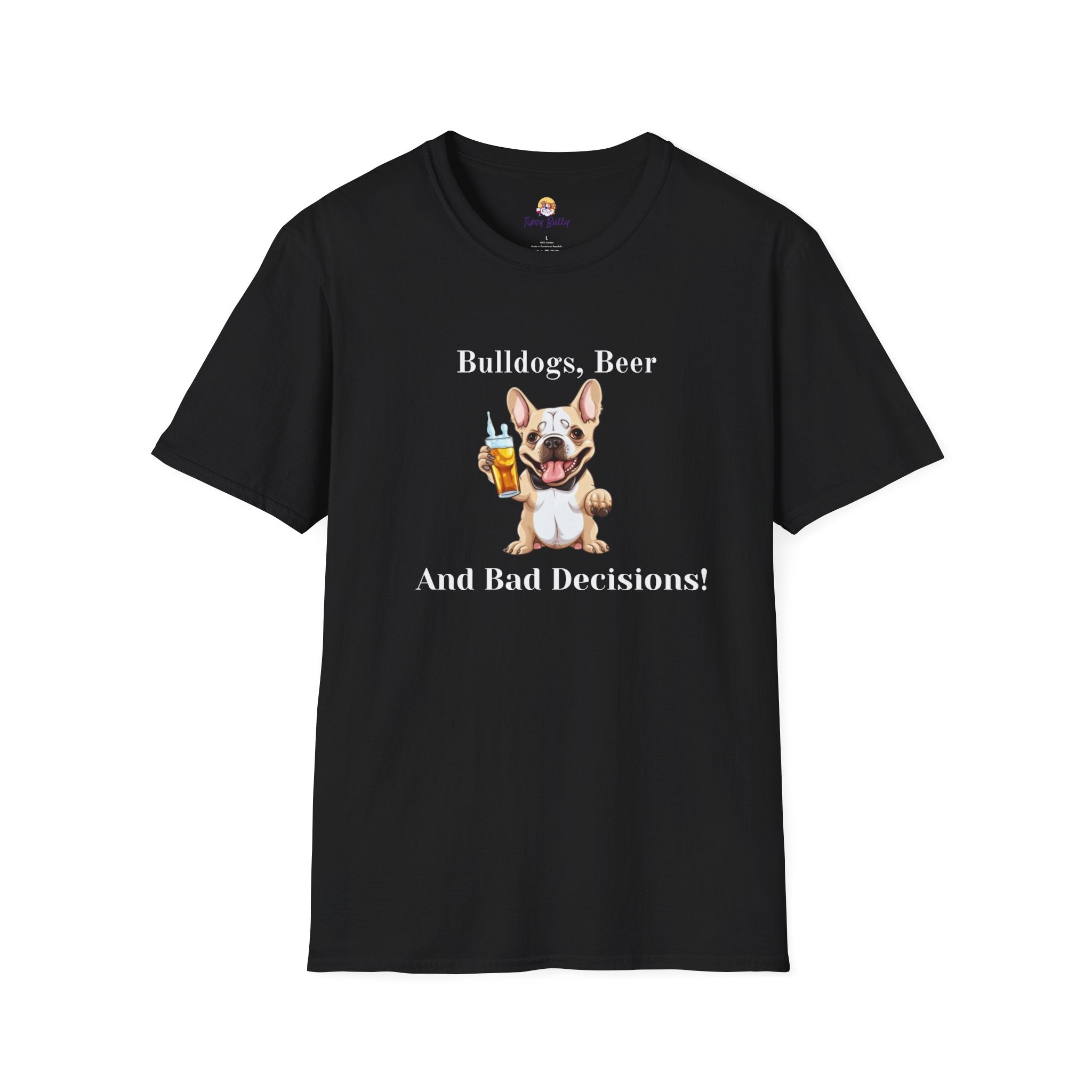 Bulldogs, Beer, and Bad Decisions" Unisex T-Shirt by Tipsy Bully (French/White)