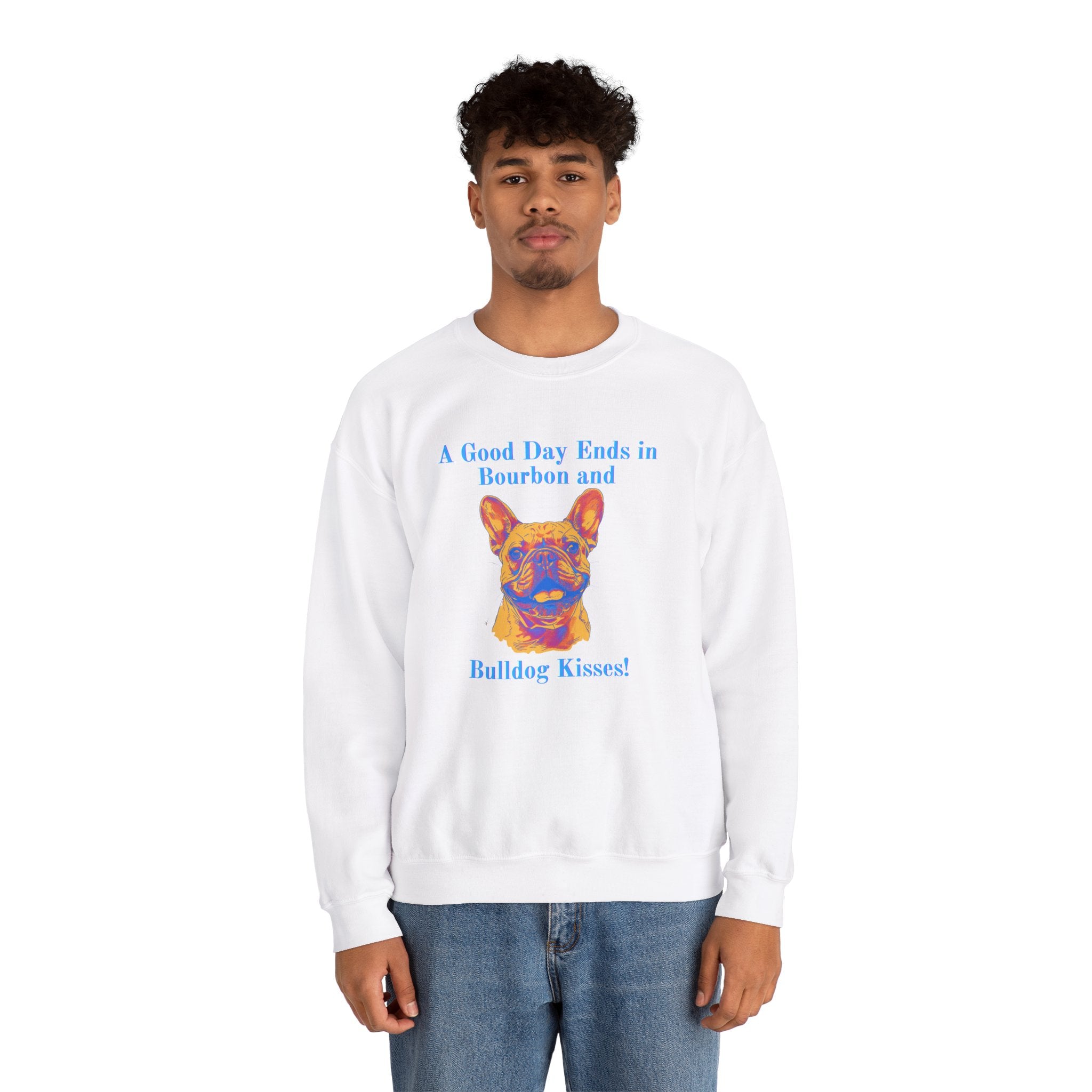 A Good Day Ends in Bourbon and Bulldog Kisses! Bulldog Crew Neck Sweatshirt (French)