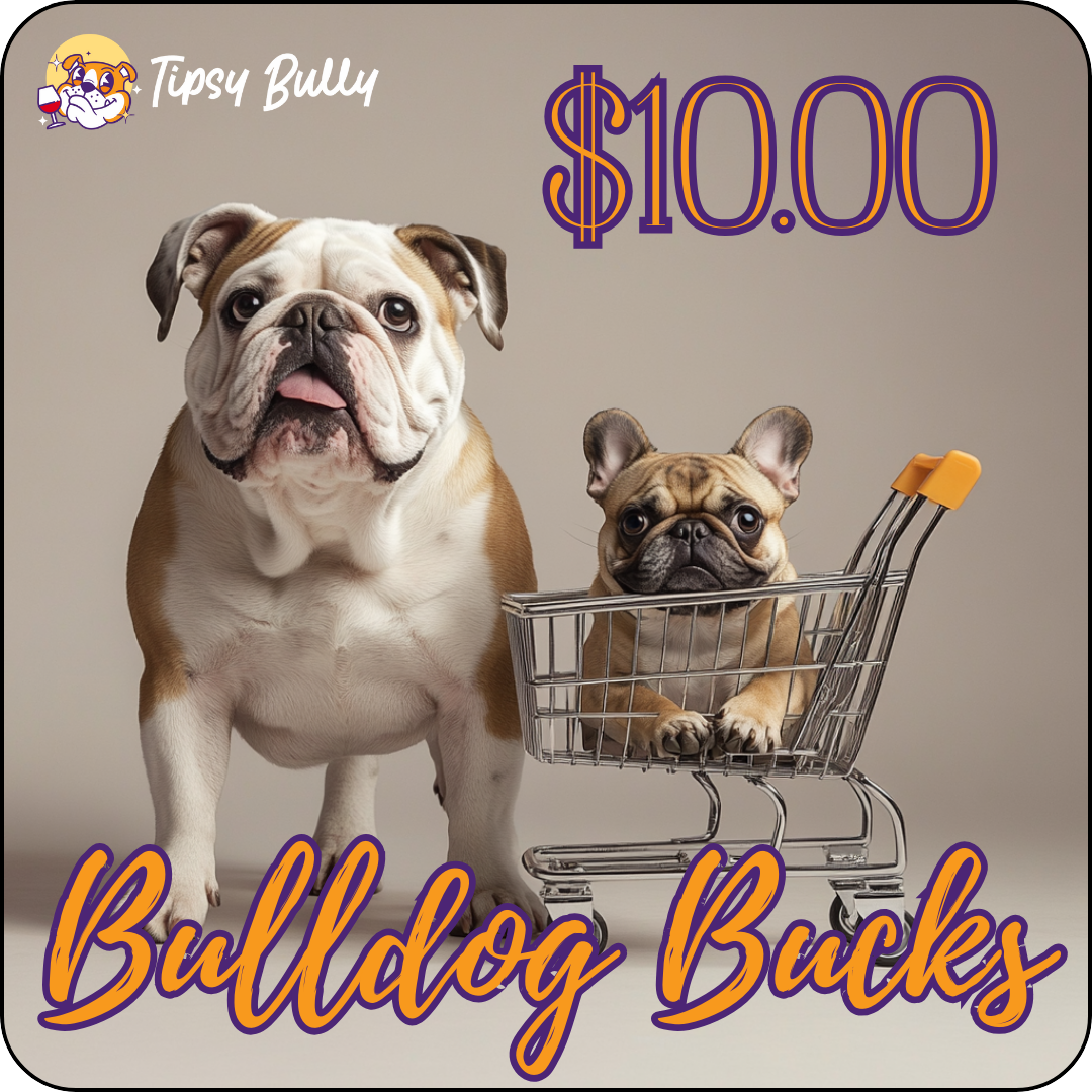 Tipsy Bully Bulldog Bucks - English Bulldog mom gift | Tipsy Bully