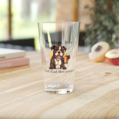 Bulldogs, Beer and Bad Decisions - Tipsy Bully Pint Glass (American/Brown)