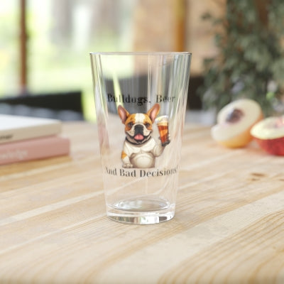 Bulldogs, Beer, and Bad Decisions!" - The Ultimate Pint Glass by Tipsy Bully (French/white)