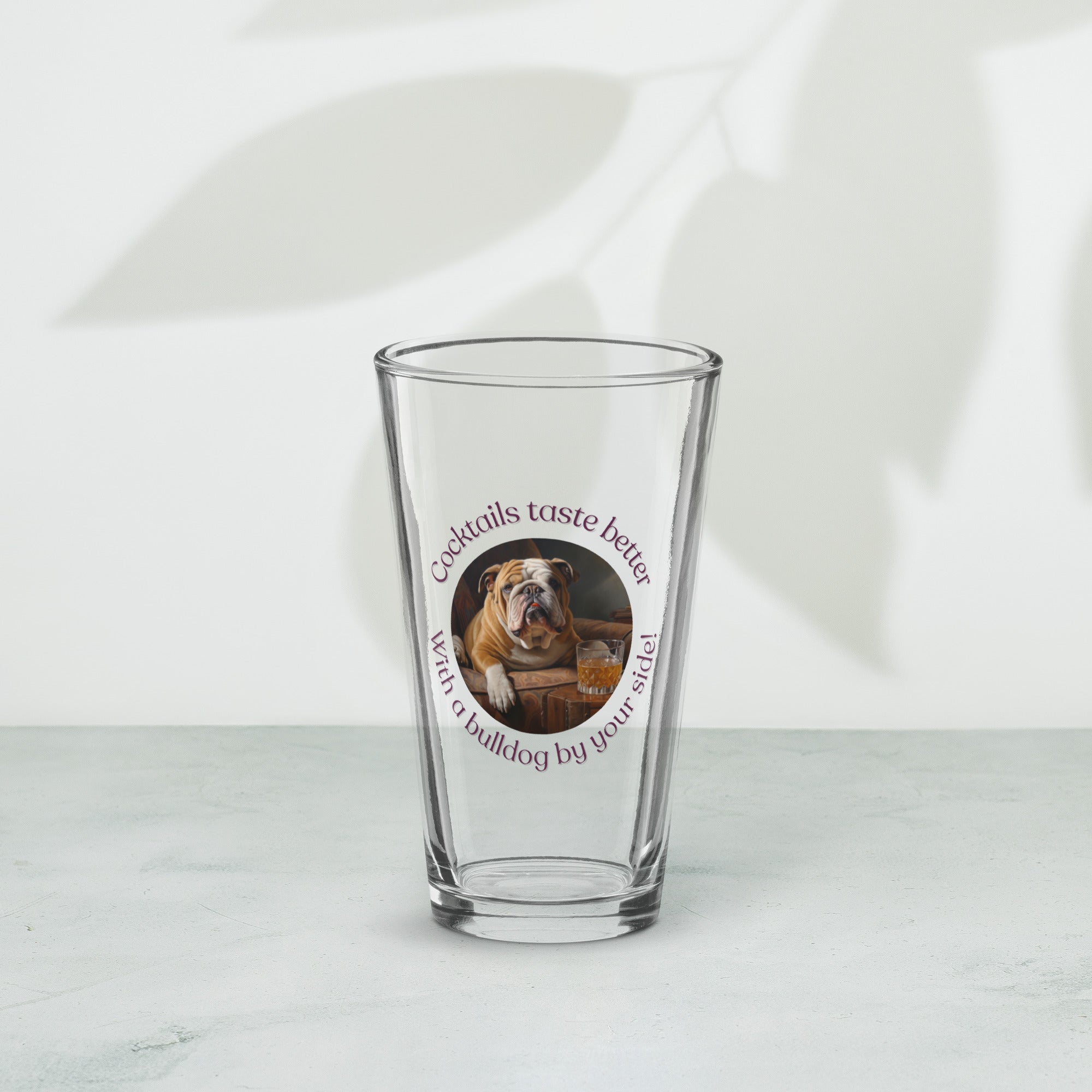 Shaker pint glass - Cocktails Taste Better - English Bulldog