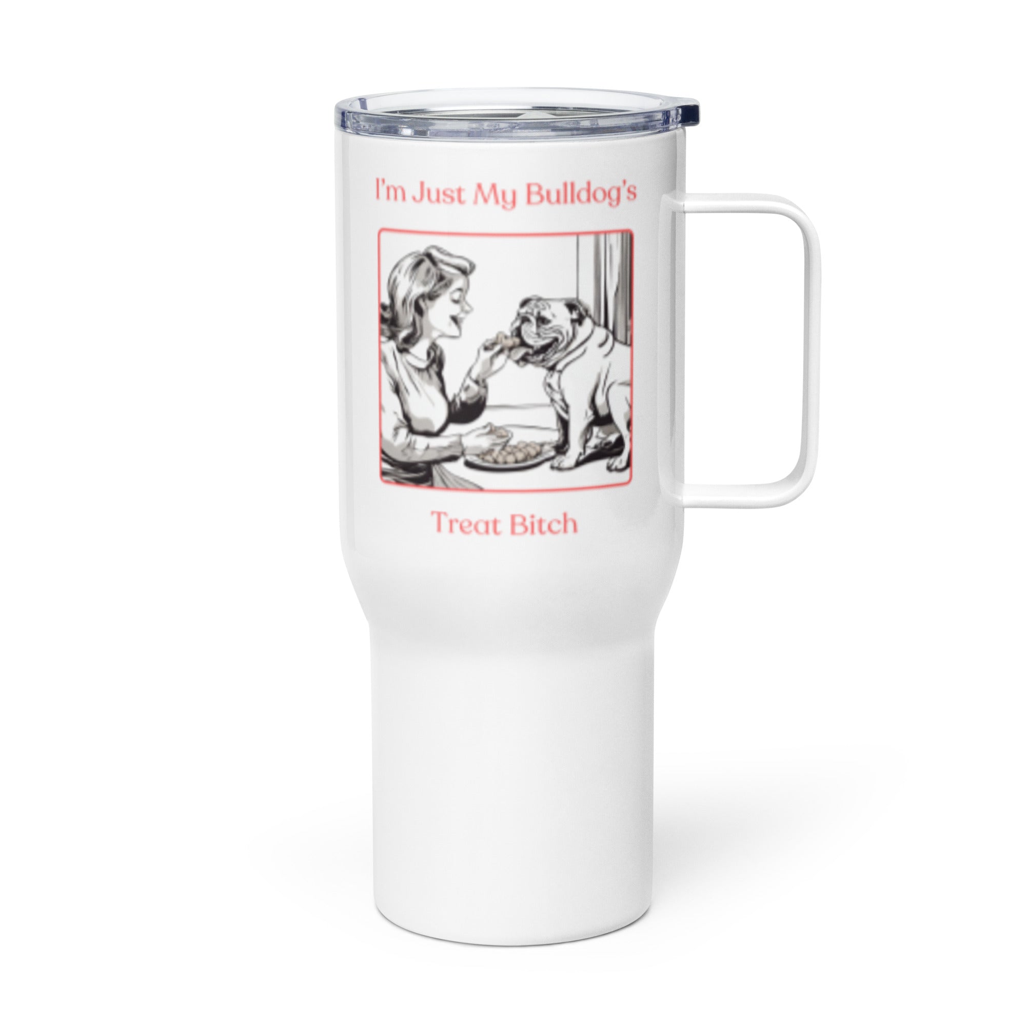 Just My Bulldog's Treat Bitch 25 oz. Tumbler (Pink/English)