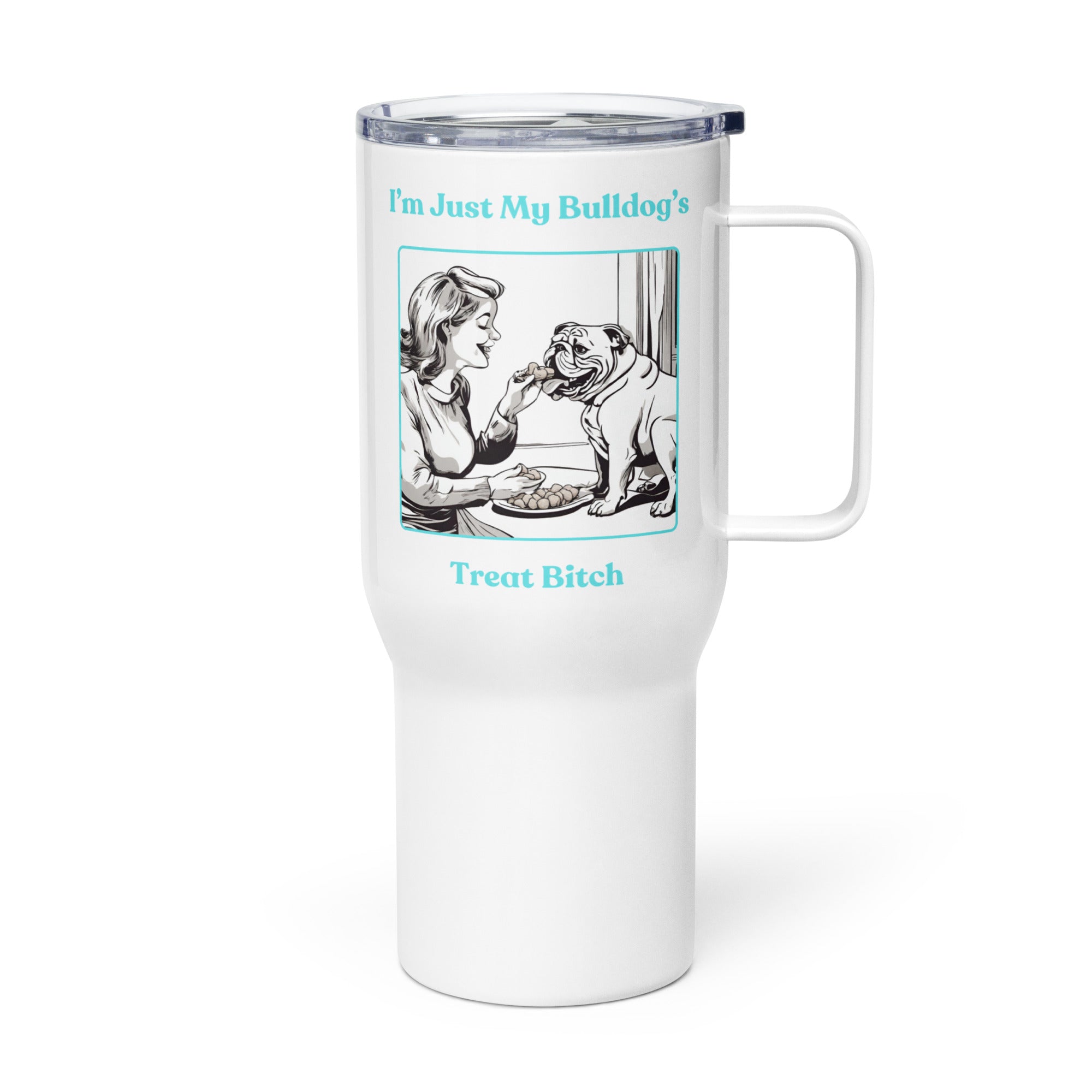 Just My Bulldog's Treat Bitch 25 oz. Travel Tumbler (Aqua/English)