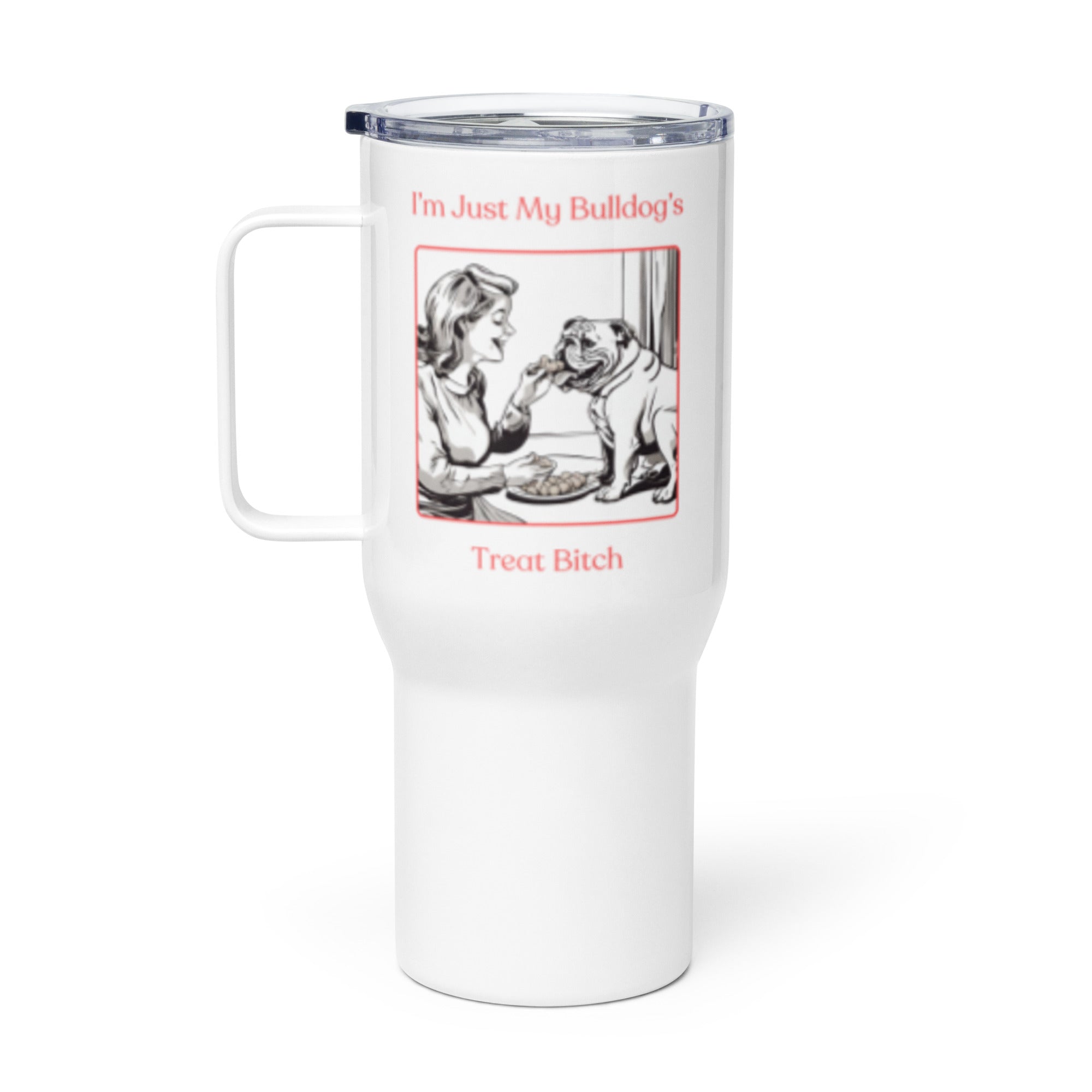 Just My Bulldog's Treat Bitch 25 oz. Tumbler (Pink/English)