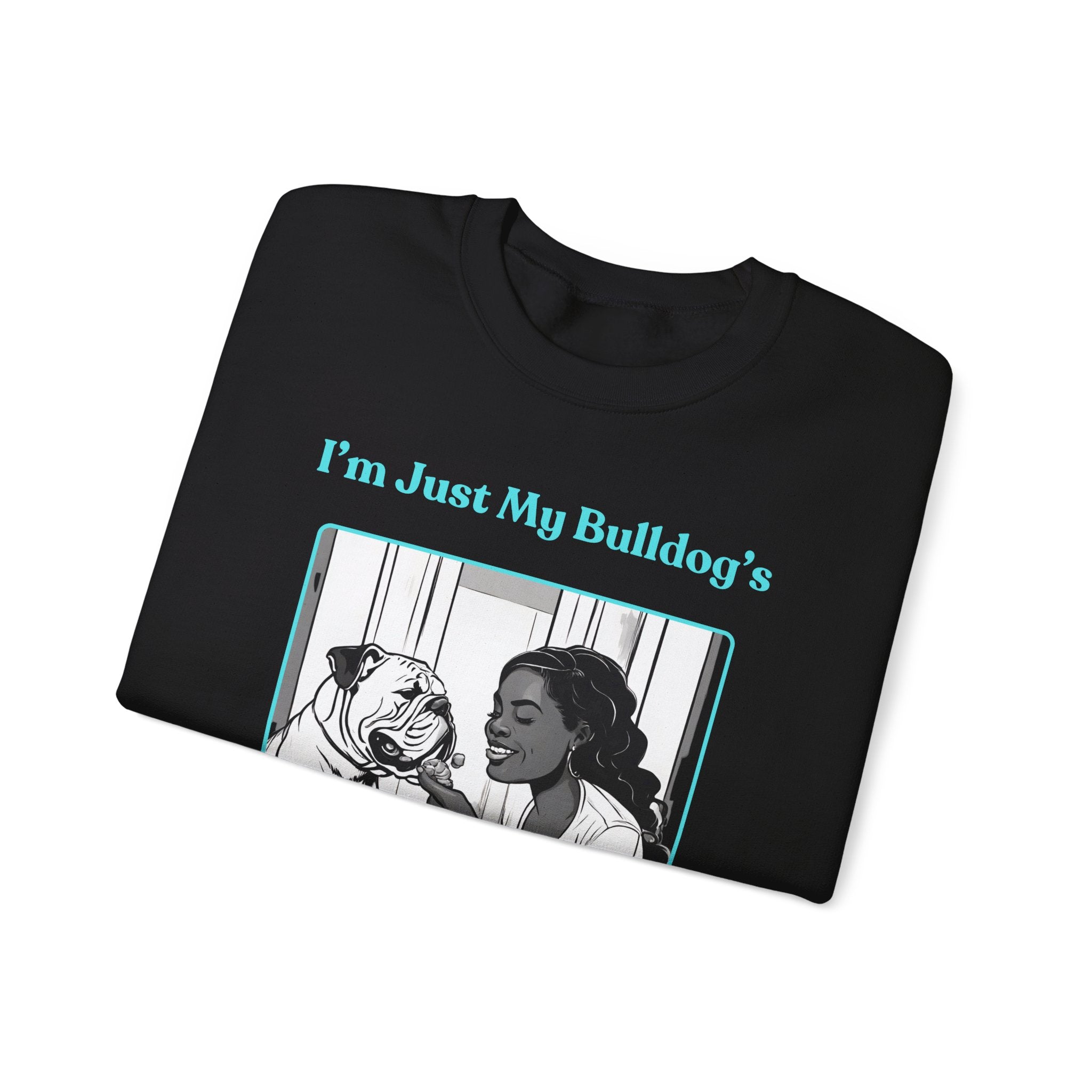 "Just My Bulldog's Treat Bitch" Crew Neck Sweatshirt (English/Turq)