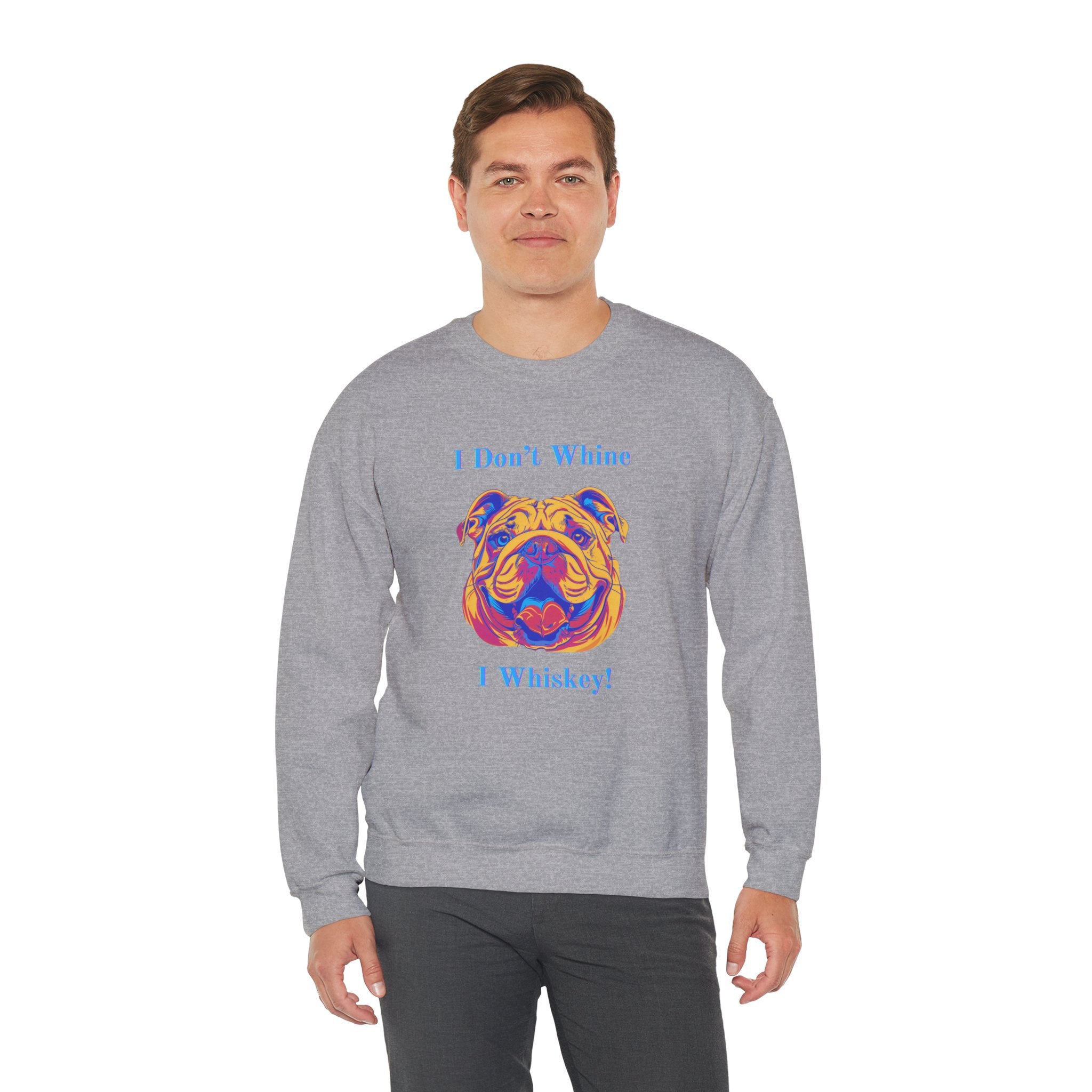 "I Don't Whine, I Whiskey!" Bulldog Crew Neck Sweatshirt (English)