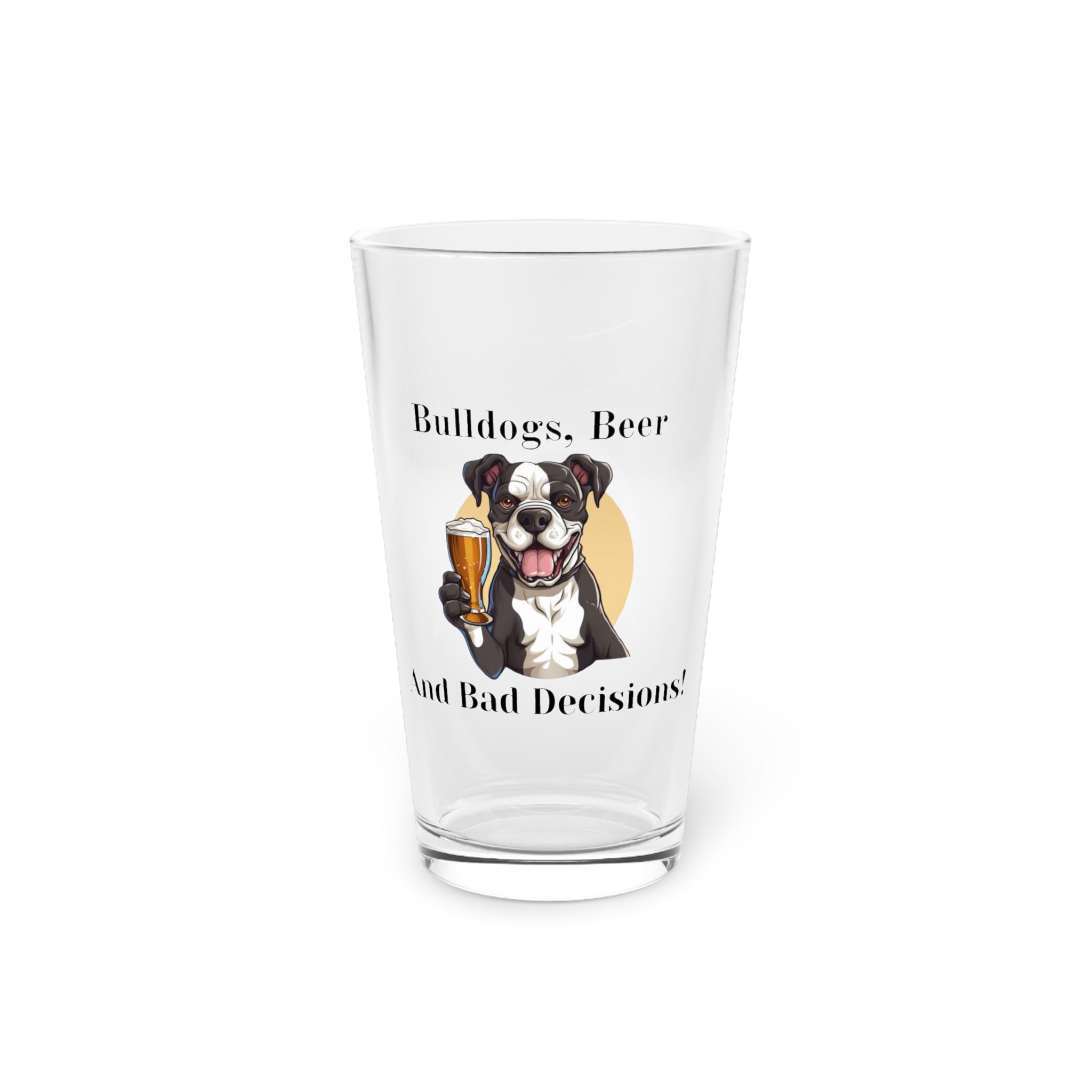 Bulldogs, Beer, and Bad Decisions!" - The Ultimate Pint Glass by Tipsy Bully (American/Black)