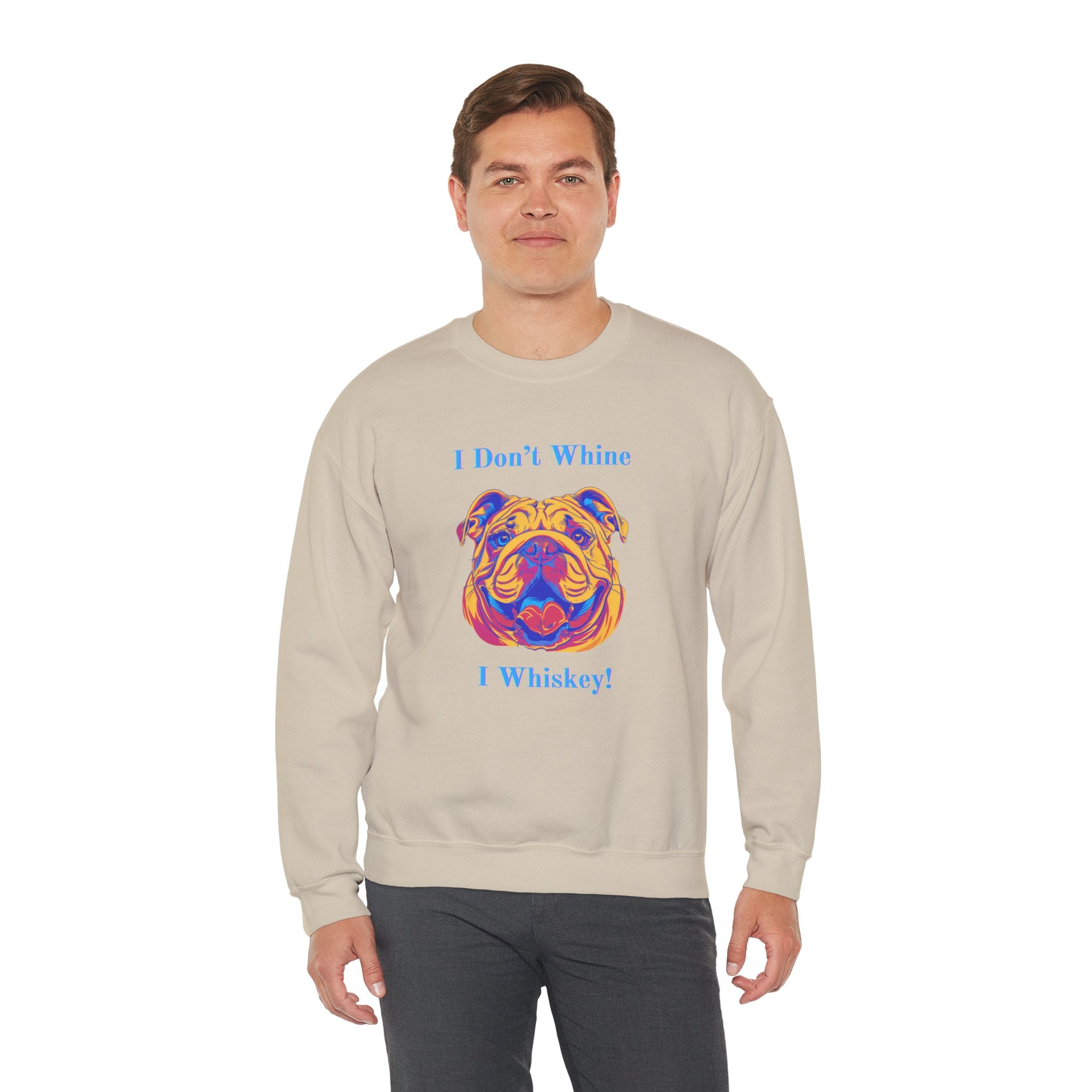 "I Don't Whine, I Whiskey!" Bulldog Crew Neck Sweatshirt (English)