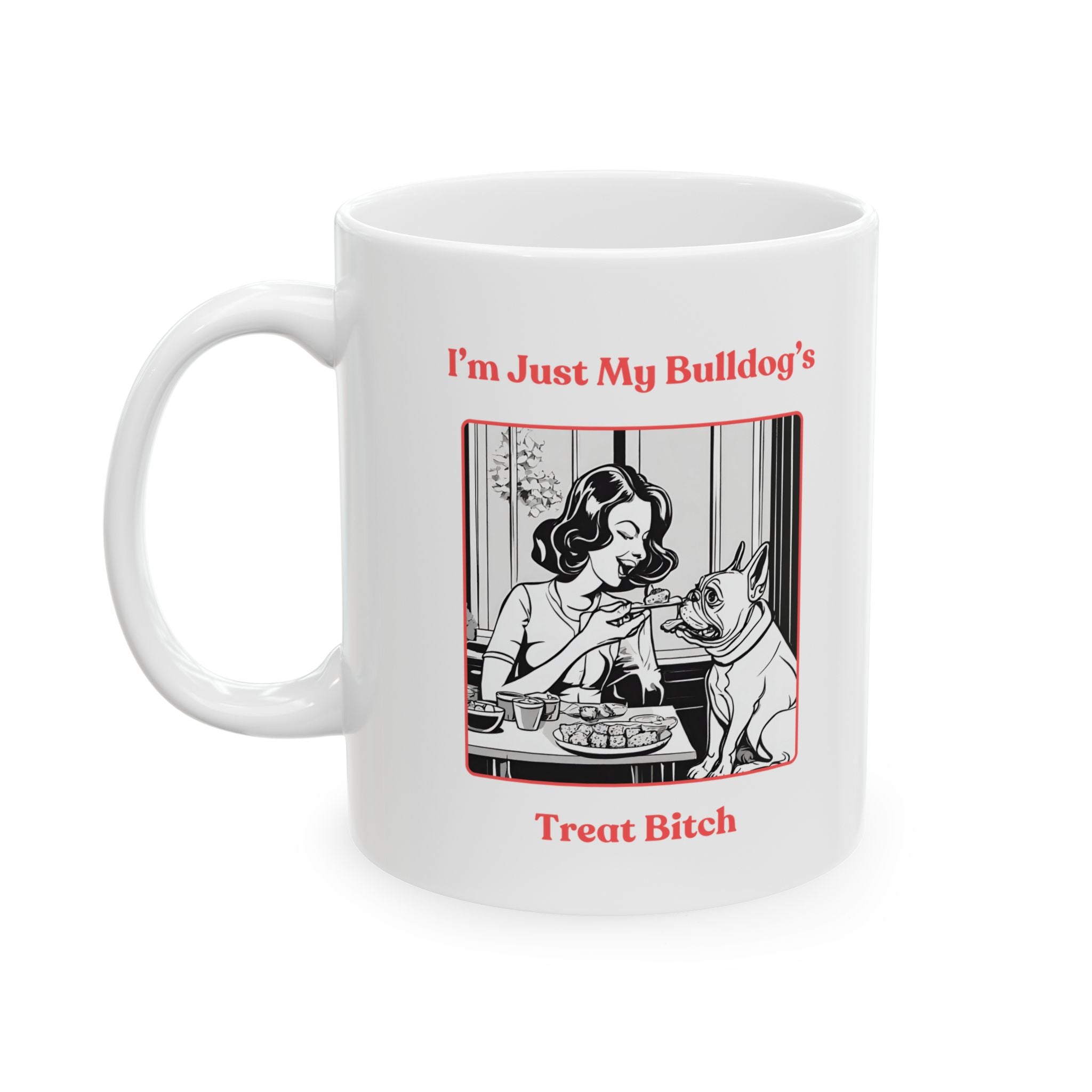 Treat Bitch Coffee Mug alternate view - French Bulldog mom mug | Tipsy Bully