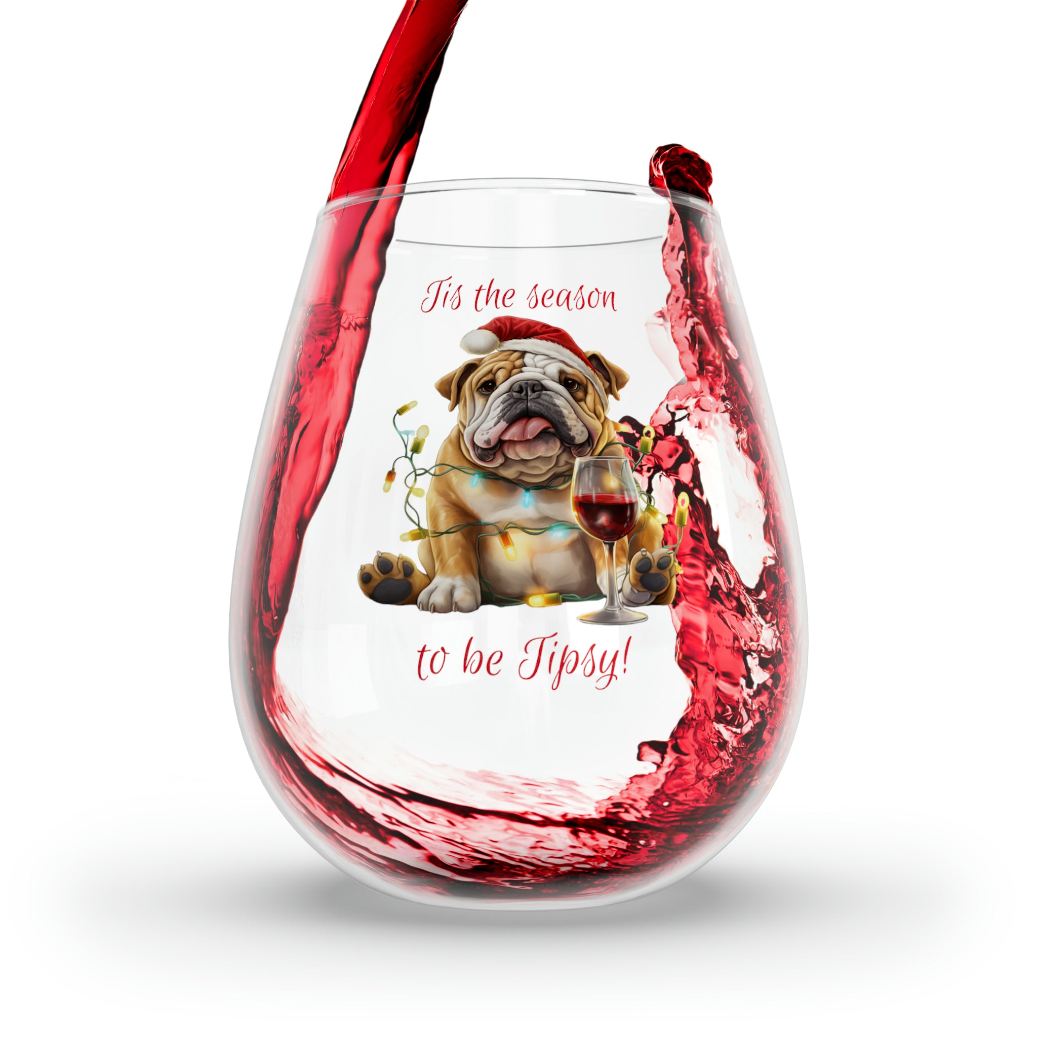 "Tis the Season to Be Tipsy!" Stemless Wine Glass - English Bulldog