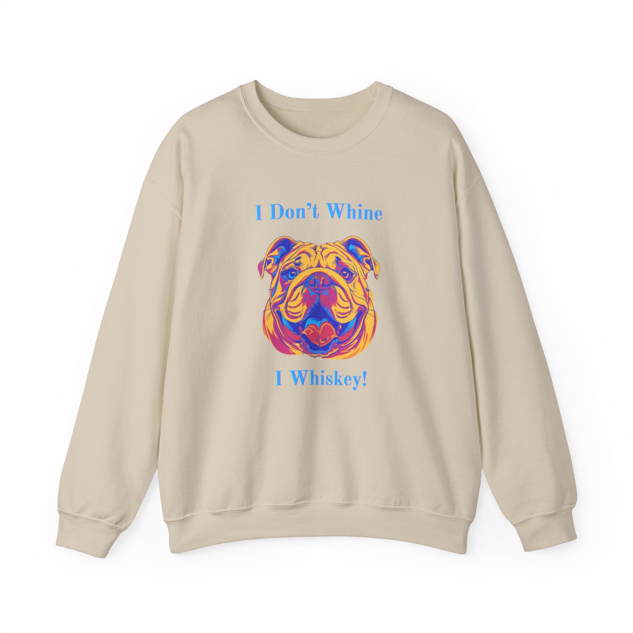 "I Don't Whine, I Whiskey!" Bulldog Crew Neck Sweatshirt (English)