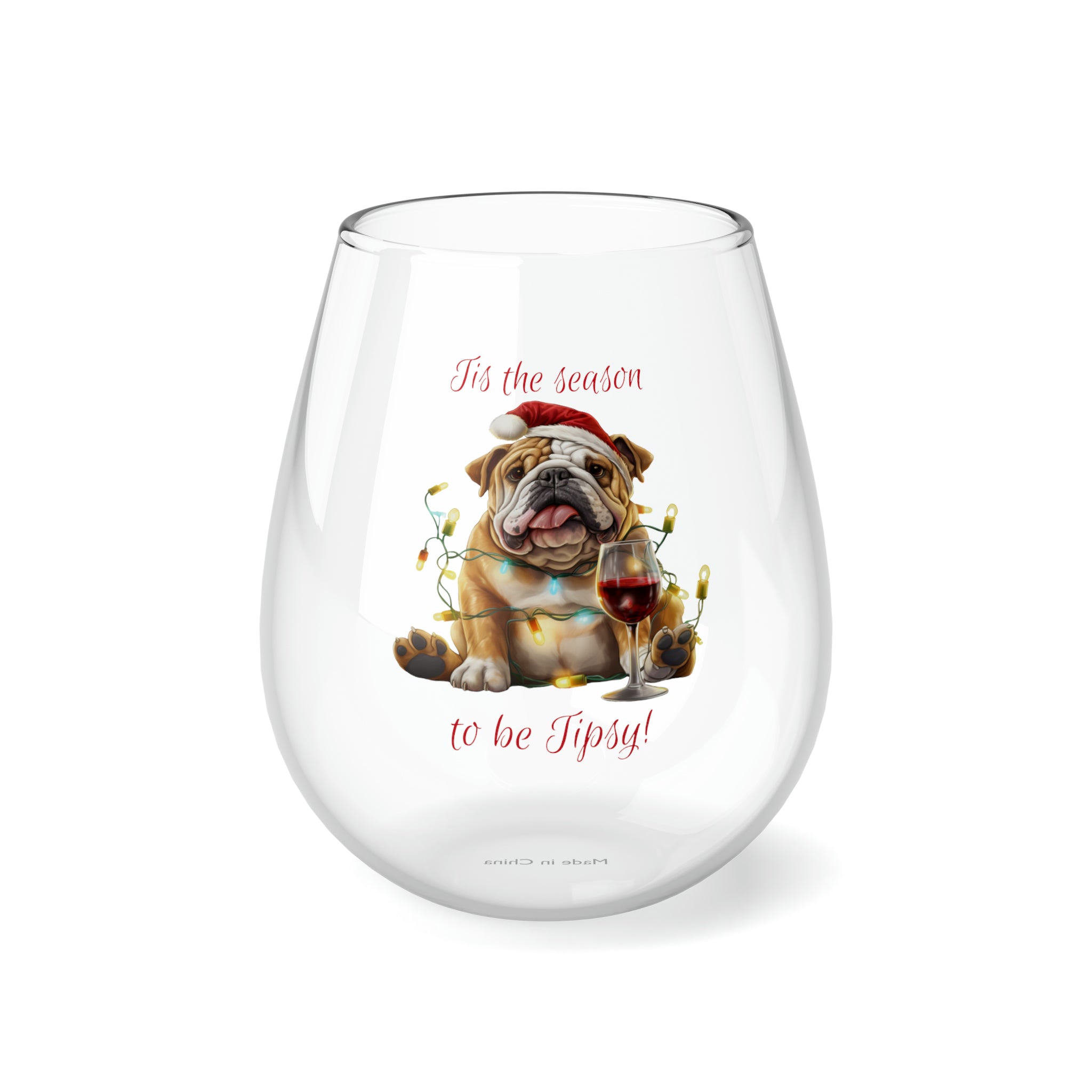 "Tis the Season to Be Tipsy!" Stemless Wine Glass - English Bulldog