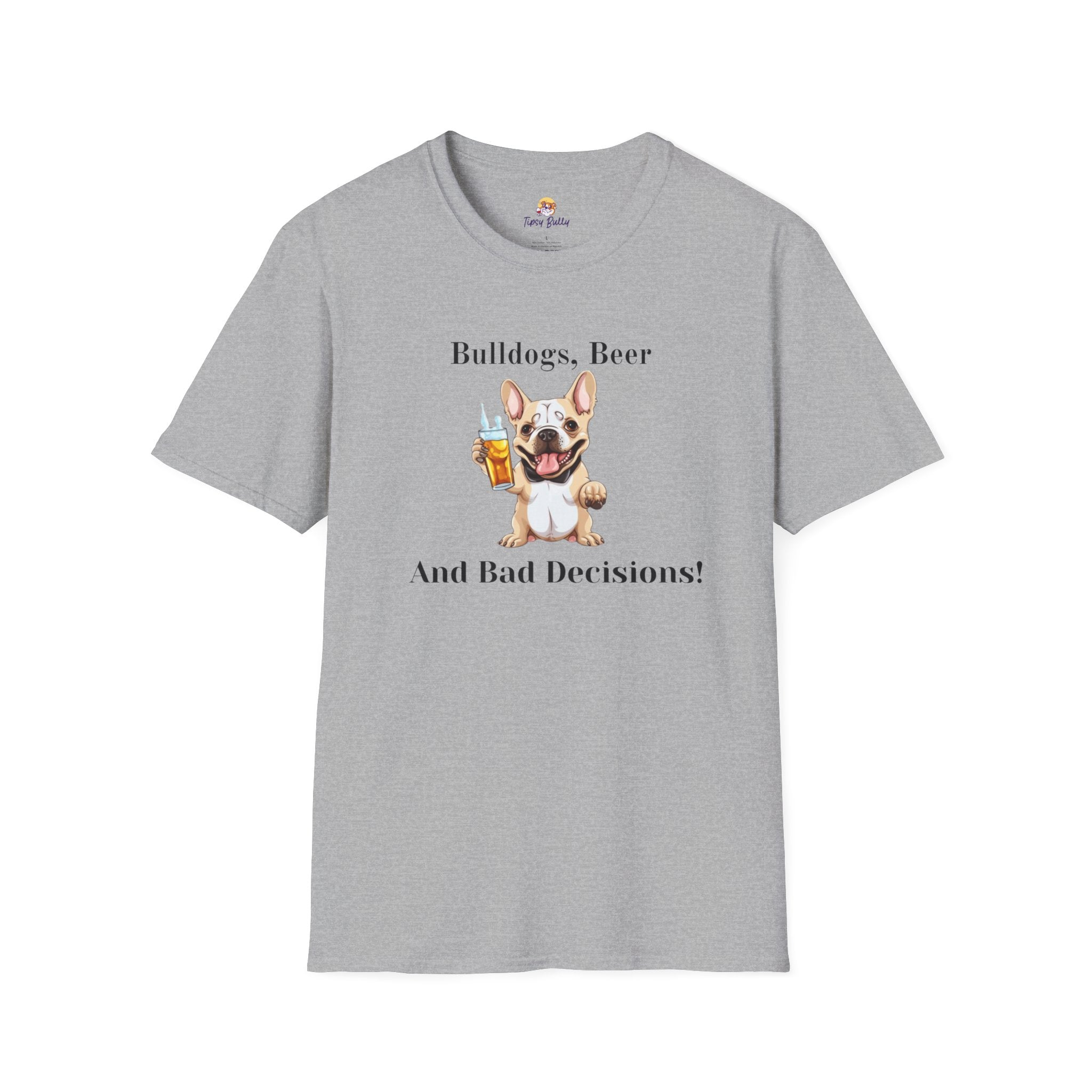 Bulldogs, Beer, and Bad Decisions" Unisex T-Shirt by Tipsy Bully (French/White)