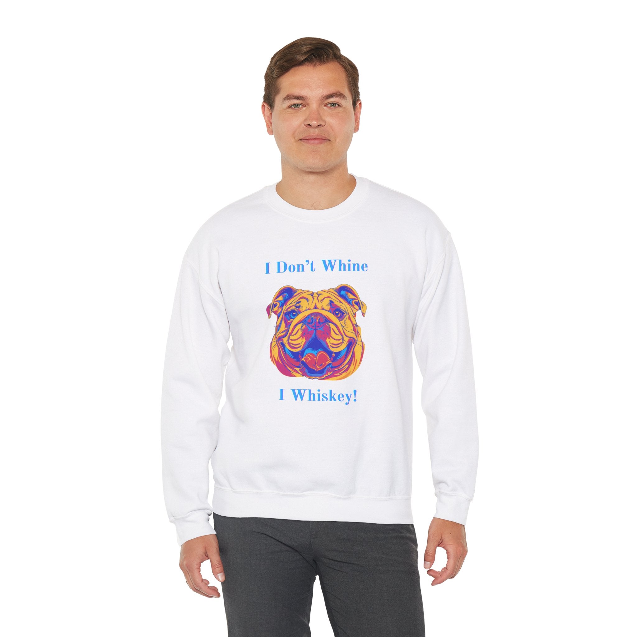 "I Don't Whine, I Whiskey!" Bulldog Crew Neck Sweatshirt (English)