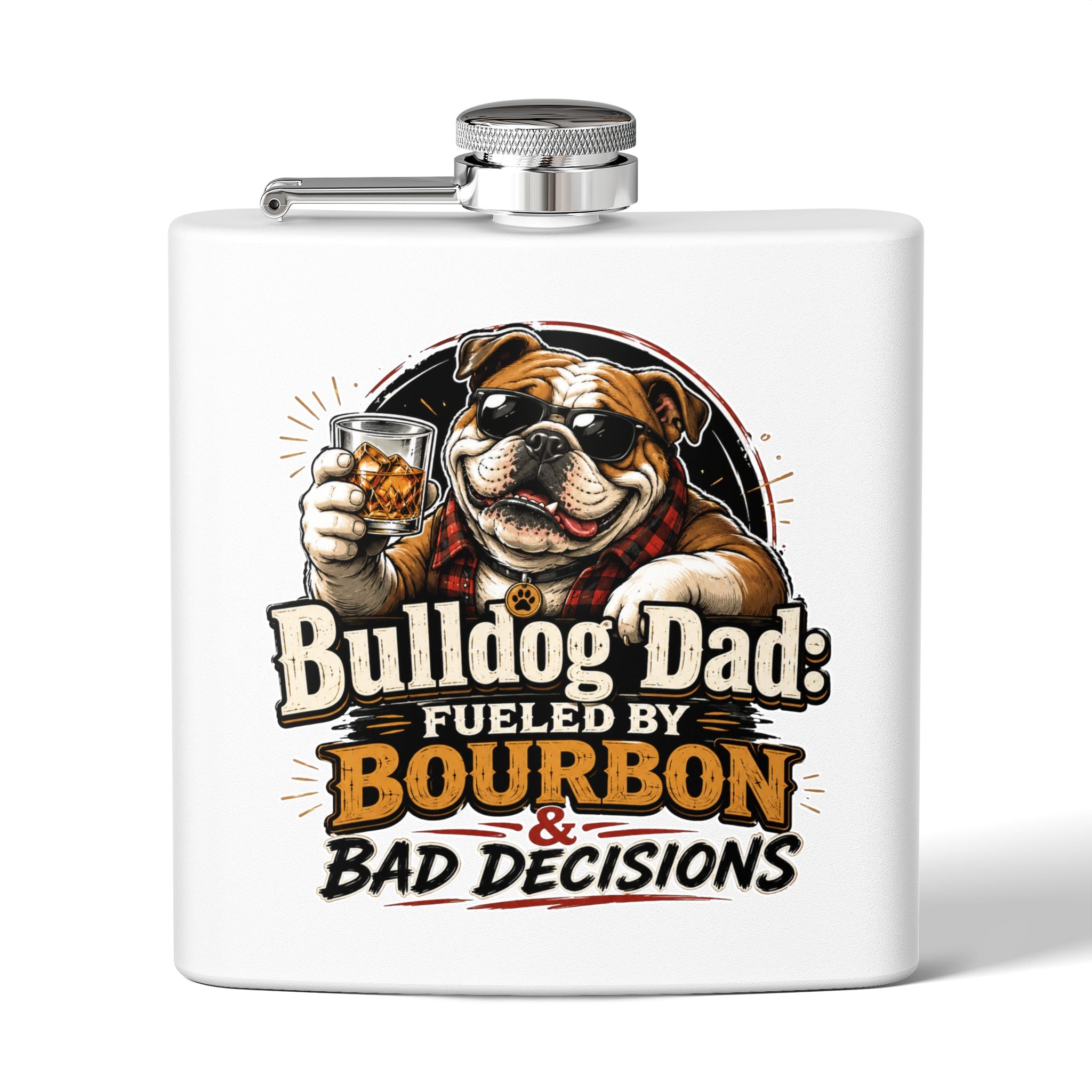 Bulldog Dad 6oz Stainless Steel Flask — "Fueled by Bourbon & Bad Decisions" (English)