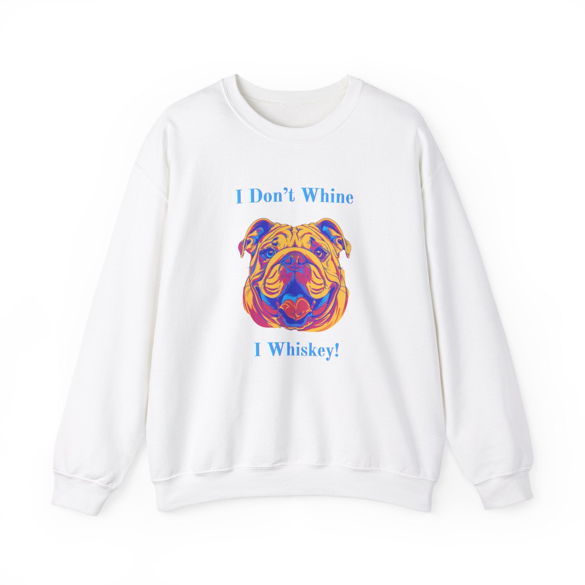 "I Don't Whine, I Whiskey!" Bulldog Crew Neck Sweatshirt (English)