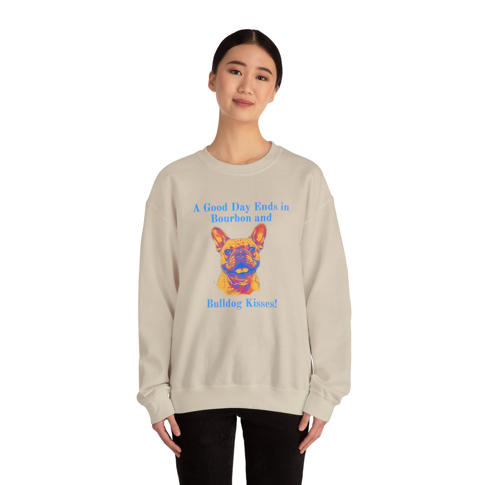 "A Good Day Ends in Bourbon and Bulldog Kisses!" Bulldog Crew Neck Sweatshirt (French)