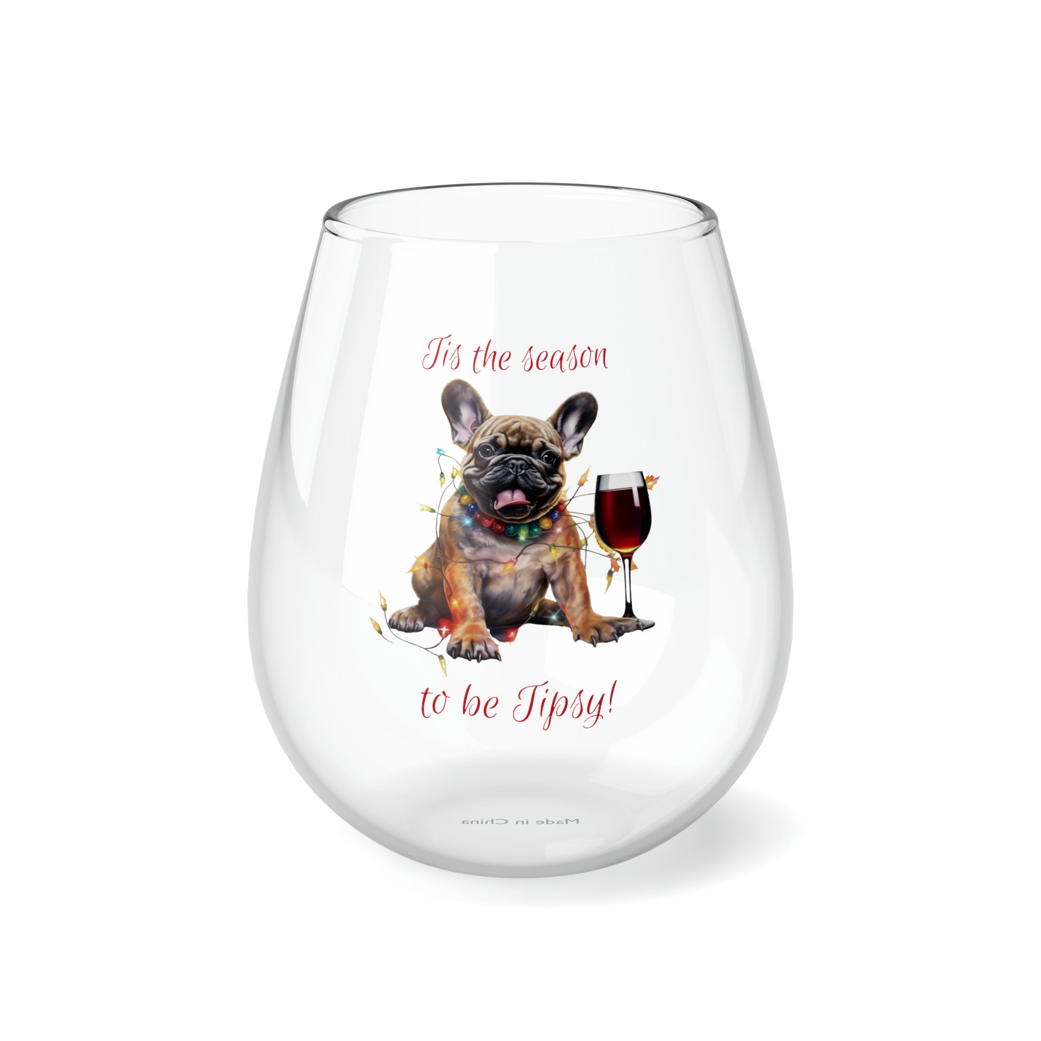 "Tis the Season to Be Tipsy!" Stemless Wine Glass - French Bulldog