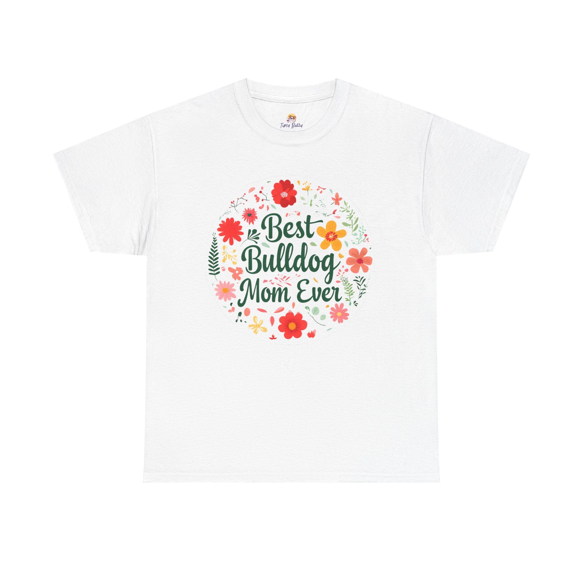 Best Bulldog Mom Ever TShirt alternate view - English and French Bulldog mom t-shirt | Tipsy Bully