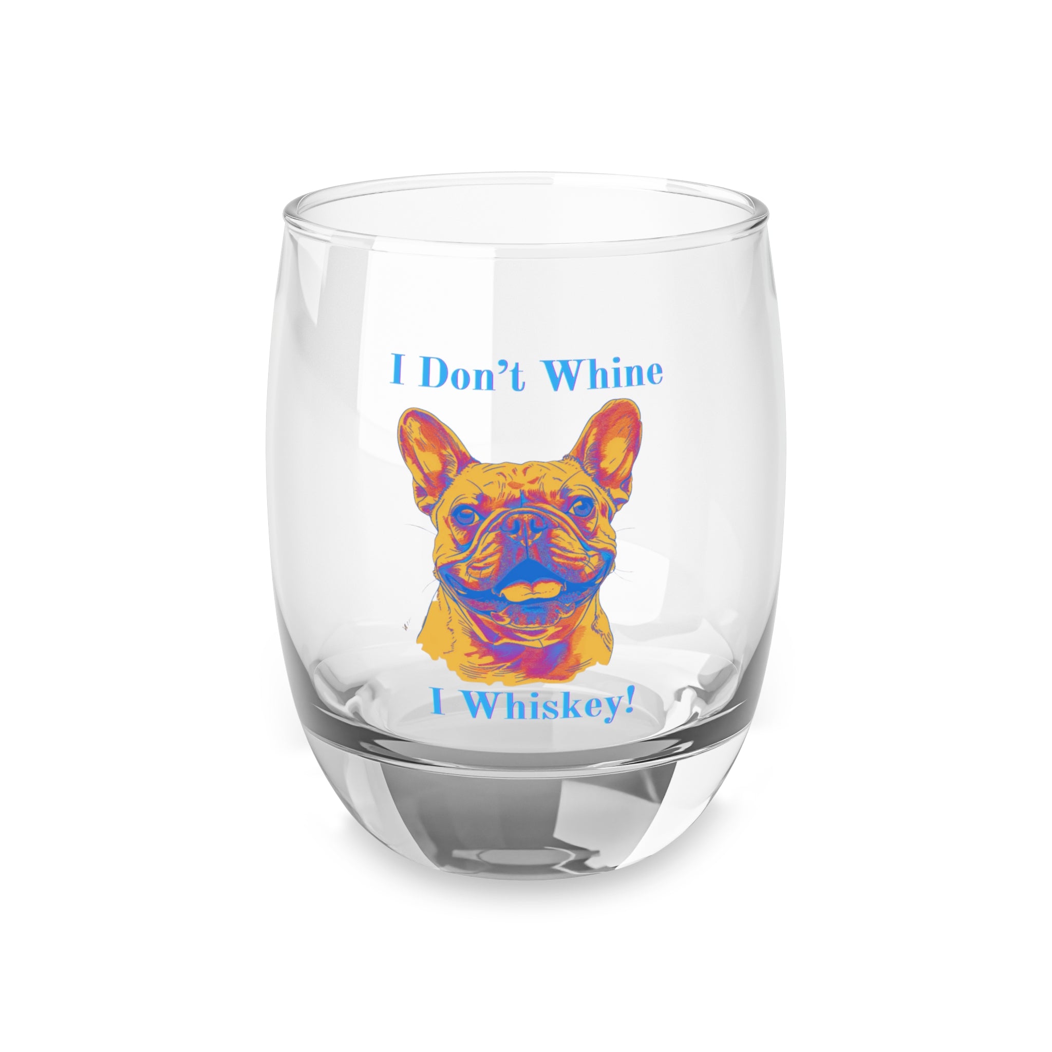 Tipsy Bully I Don't Wine, I Whiskey: Whiskey/Bourbon Glass (French)