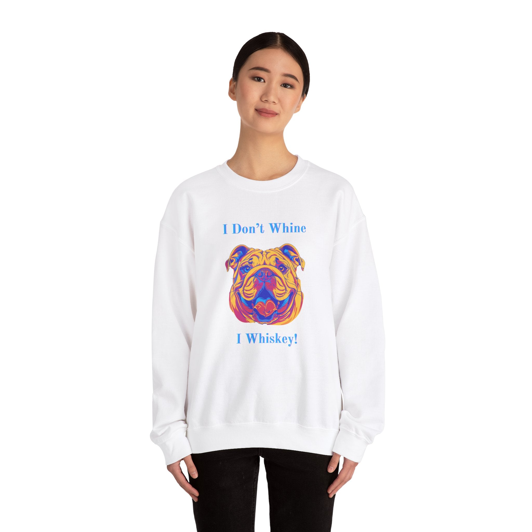 "I Don't Whine, I Whiskey!" Bulldog Crew Neck Sweatshirt (English)