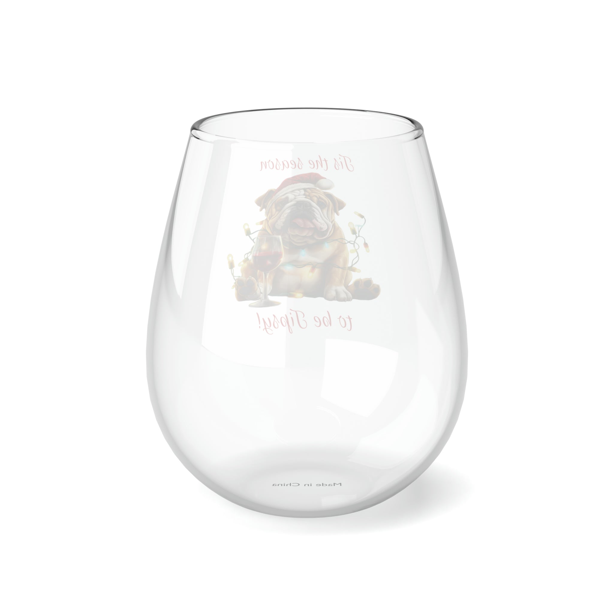 "Tis the Season to Be Tipsy!" Stemless Wine Glass - English Bulldog