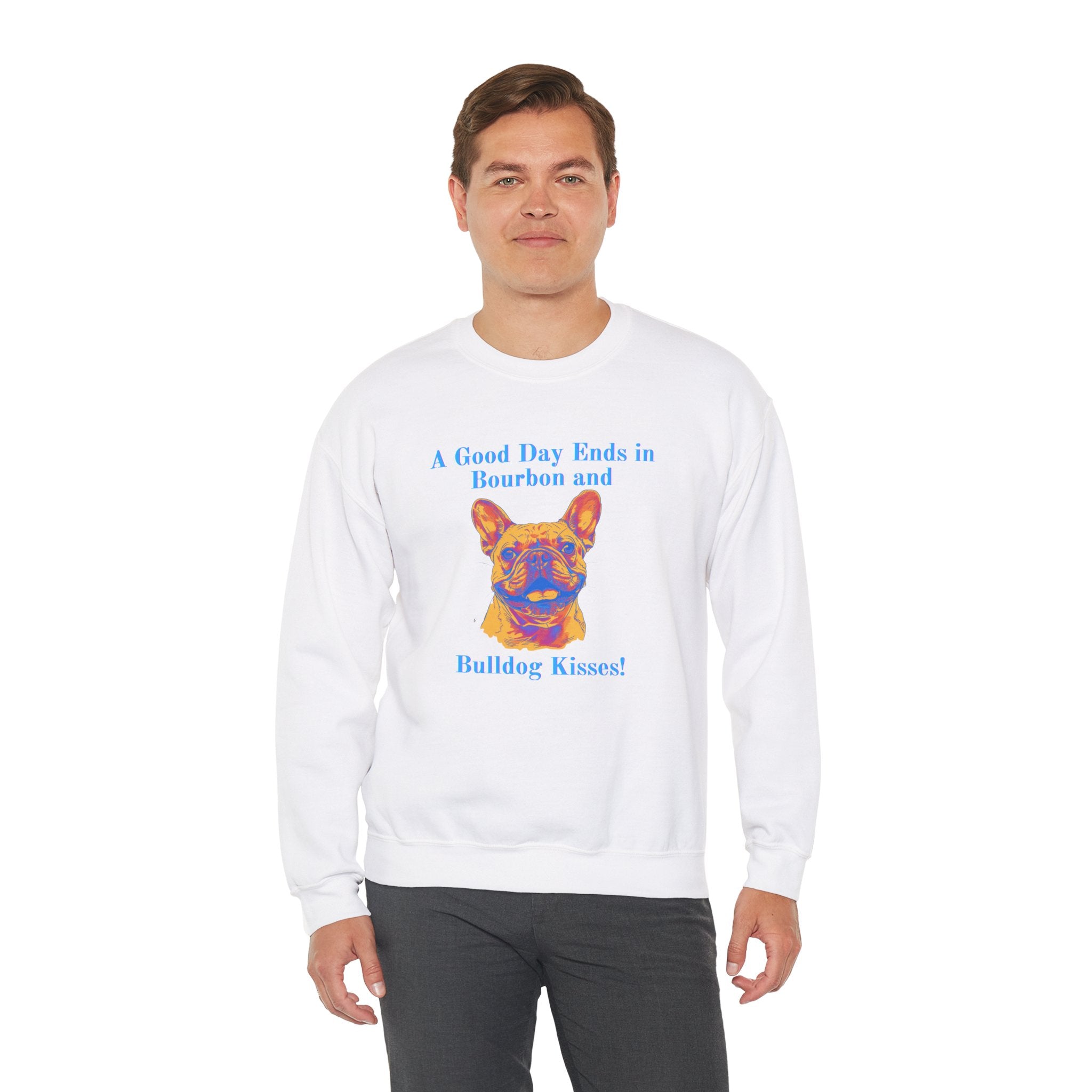 "A Good Day Ends in Bourbon and Bulldog Kisses!" Bulldog Crew Neck Sweatshirt (French)