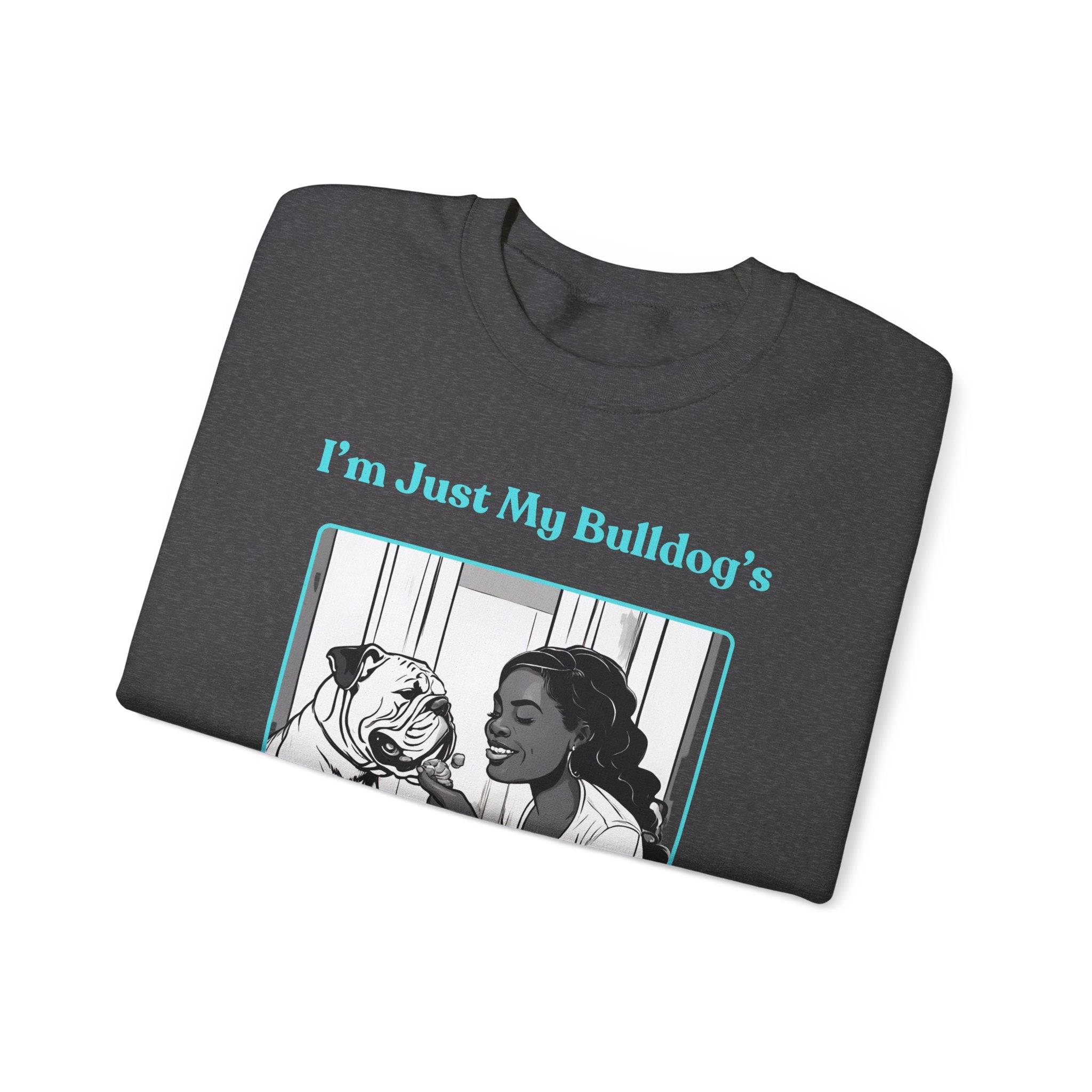 "Just My Bulldog's Treat Bitch" Crew Neck Sweatshirt (English/Turq)