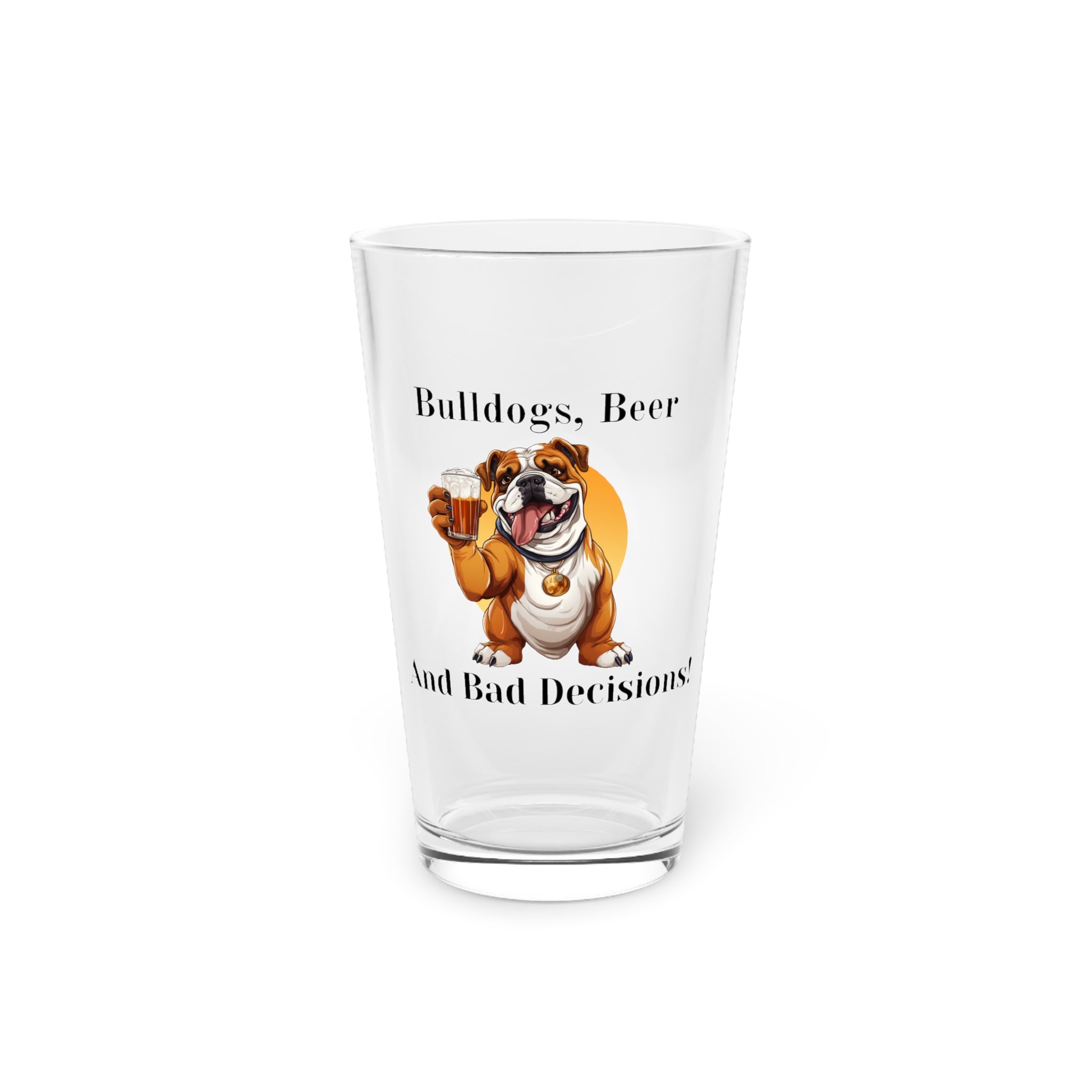 Bulldogs, Beer, and Bad Decisions!" - The Ultimate Pint Glass by Tipsy Bully (English/Brown)