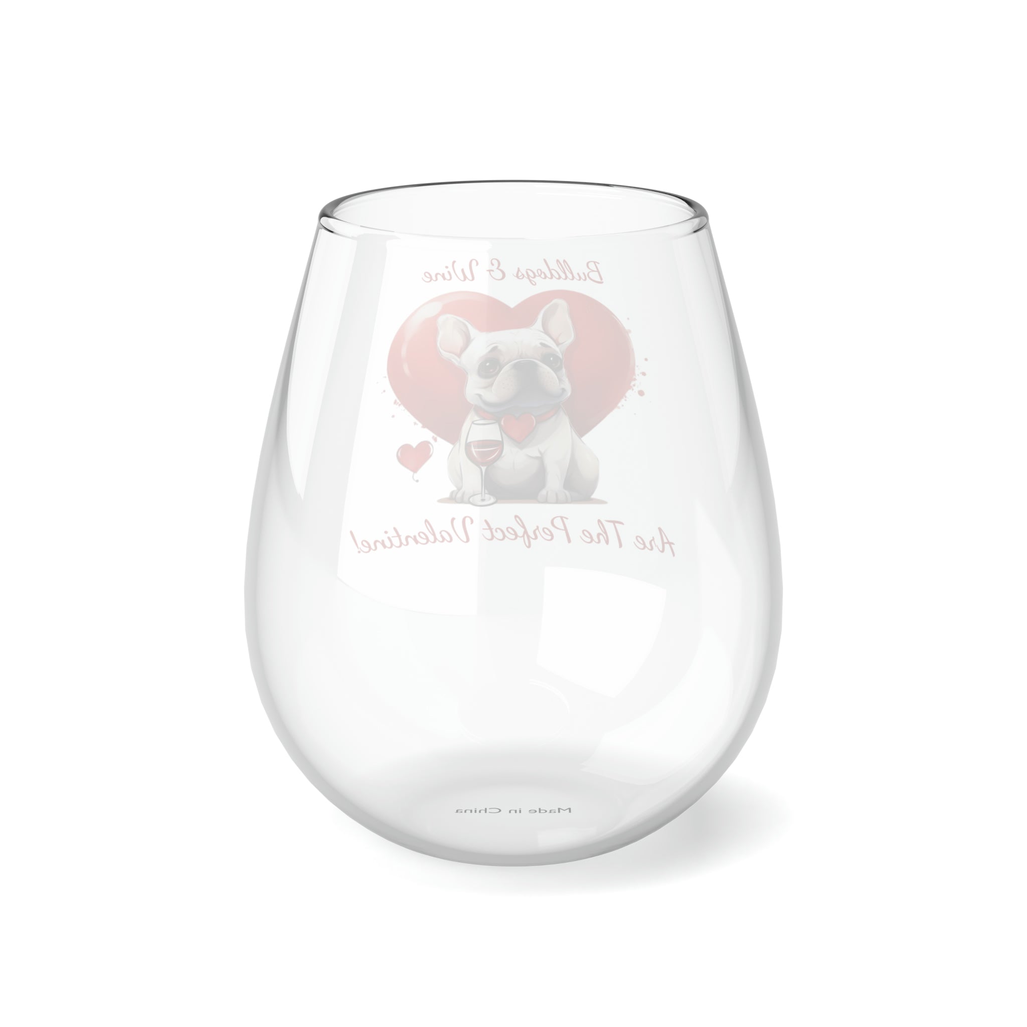Bulldogs & Wine Are the Perfect Valentine! Stemless Wine Glass - White French