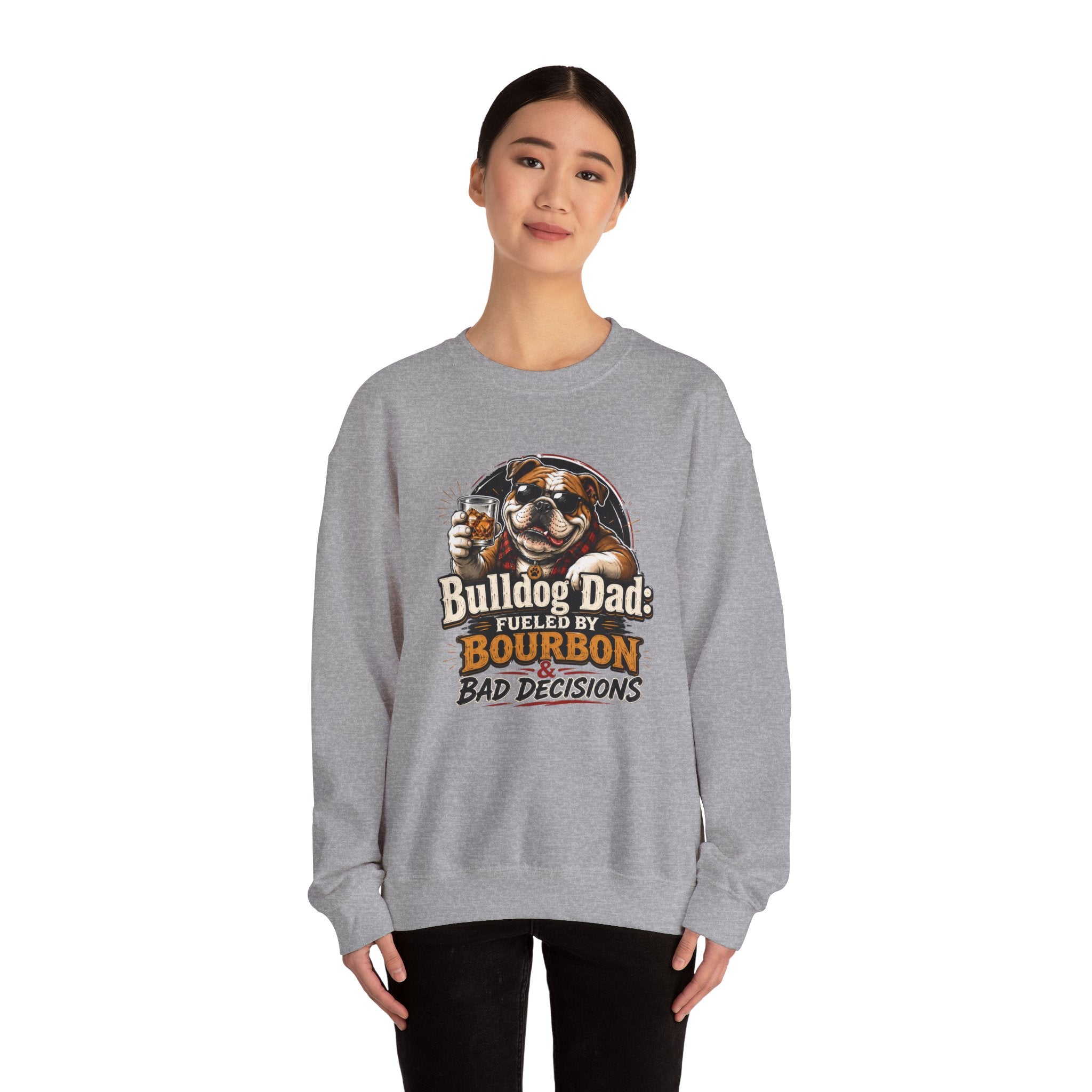 Bulldog Dad Sweatshirt - "Fueled by Bourbon & Bad Decisions" Cozy Crewneck (English)