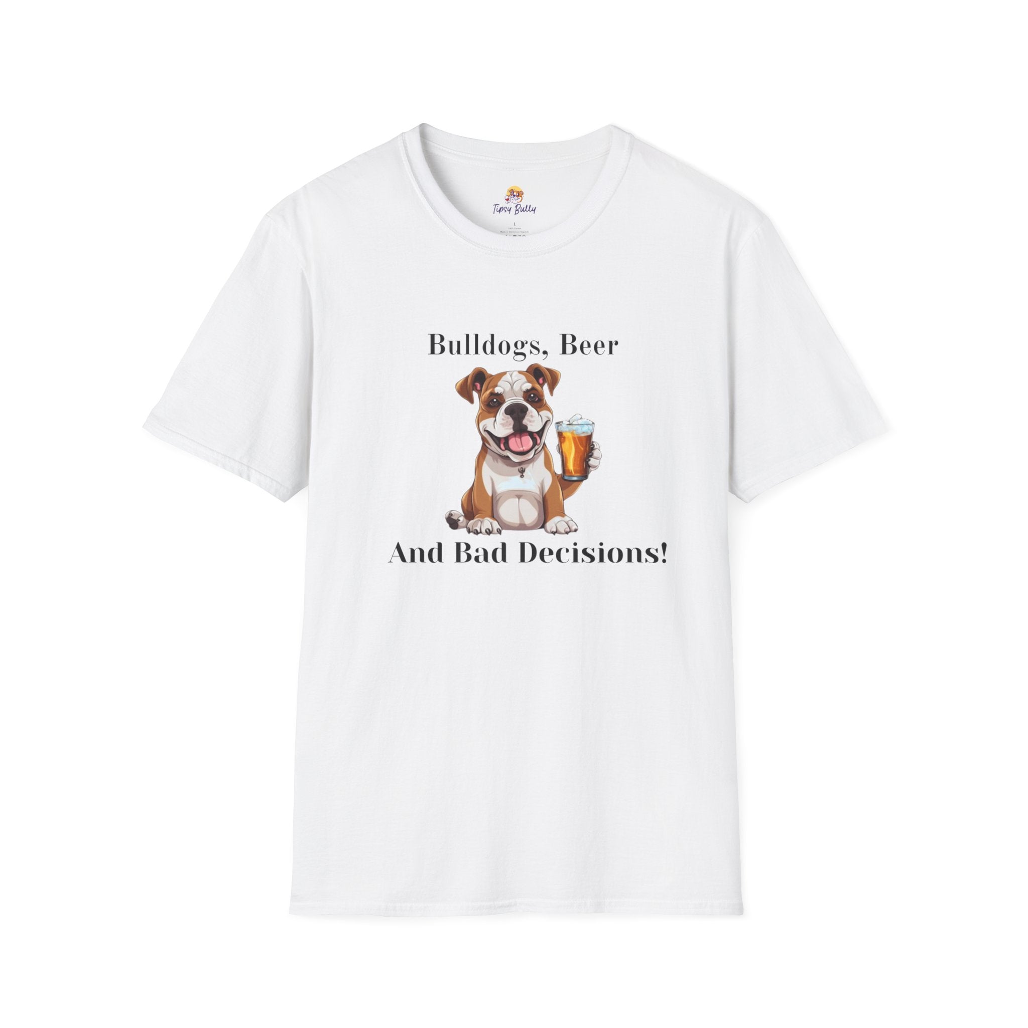 Bulldogs, Beer, and Bad Decisions" Unisex T-Shirt by Tipsy Bully (American/White)
