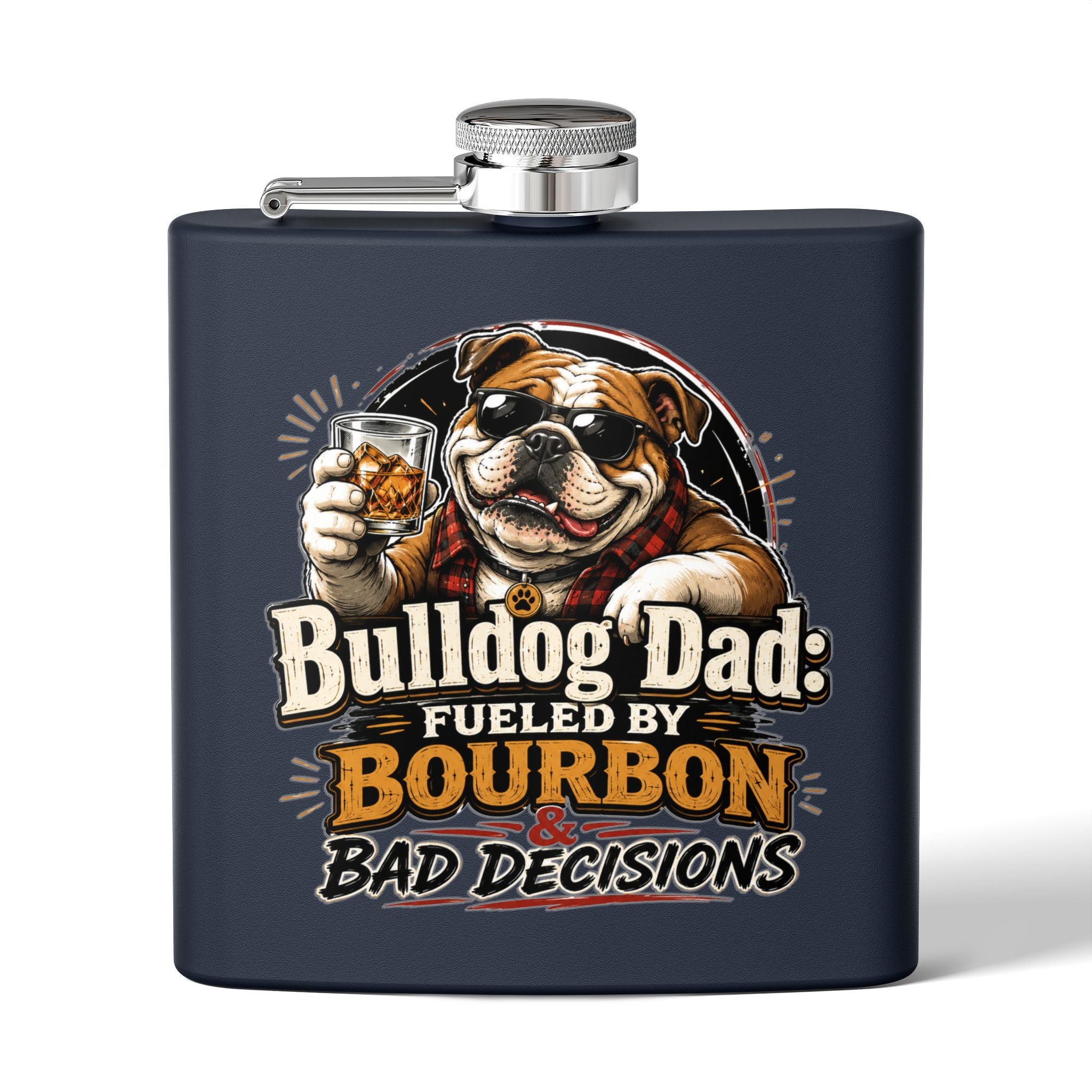 Bulldog Dad 6oz Stainless Steel Flask — "Fueled by Bourbon & Bad Decisions" (English)