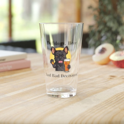 Bulldogs, Beer and Bad Decisions - Tipsy Bully Pint Glass (French/Black)