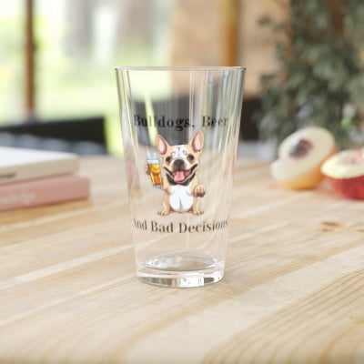 Bulldogs, Beer, and Bad Decisions!" - The Ultimate Pint Glass by Tipsy Bully (French/Brown)