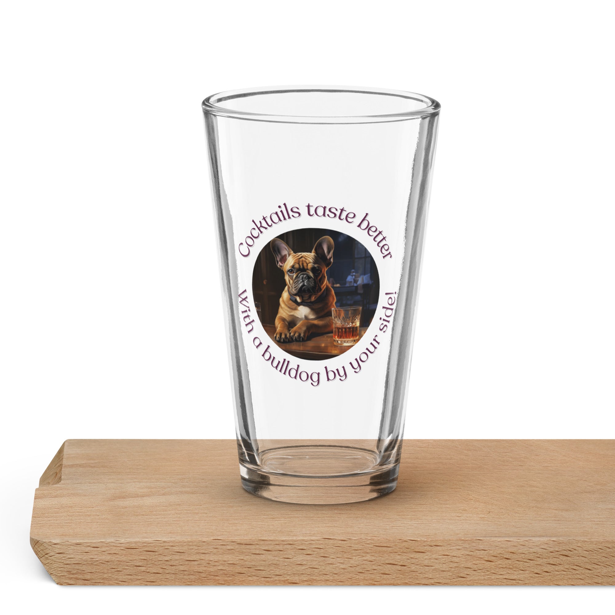 Shaker pint glass - Cocktails Taste Better - French Bulldog